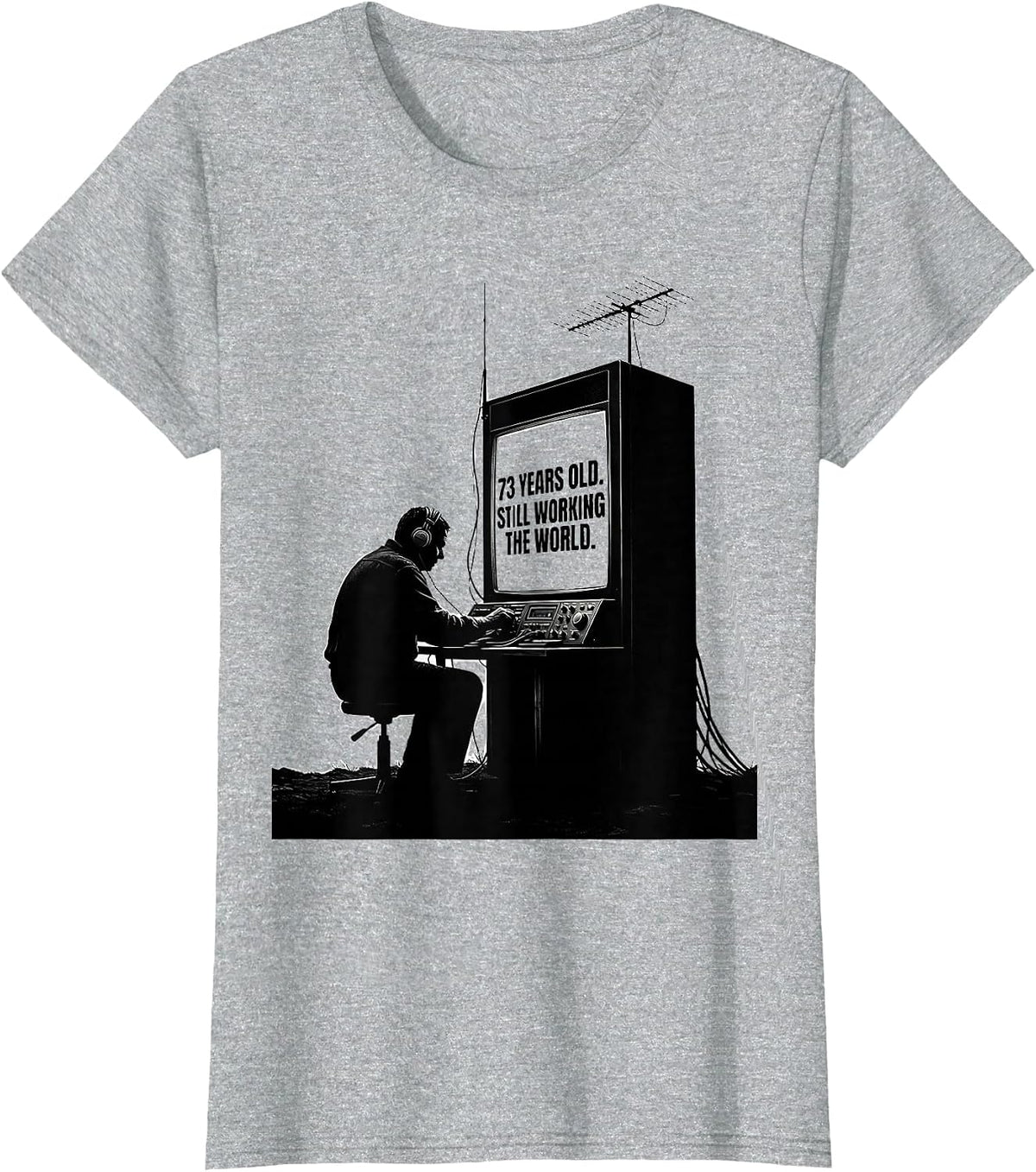 Women's 73 Years Old Still Working The World Funny Ham Radio T-Shirt - Heather Grey