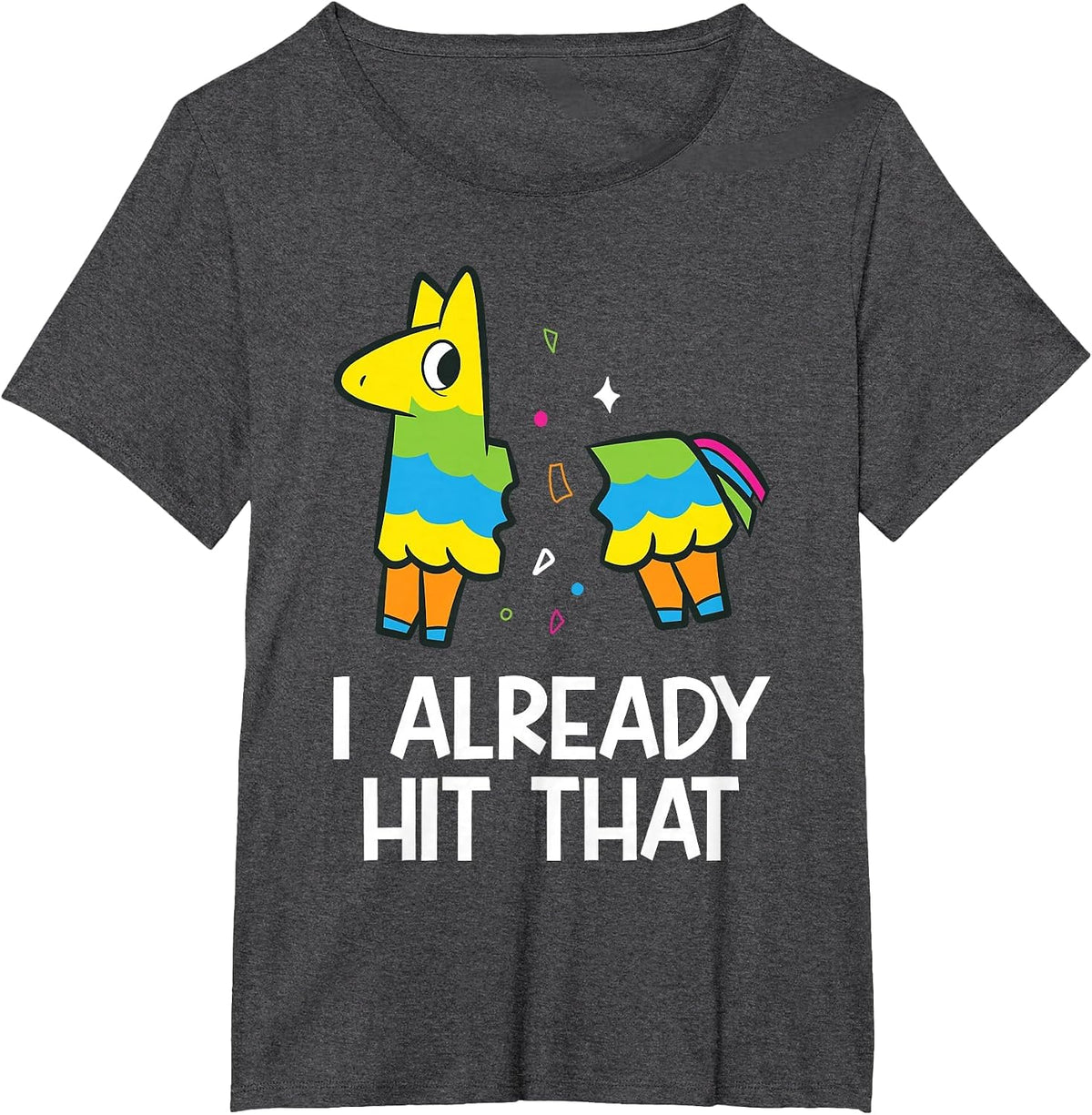 I Already Hit that Mexican Fiesta Funny Pinata T-Shirt - Dark Heather Grey