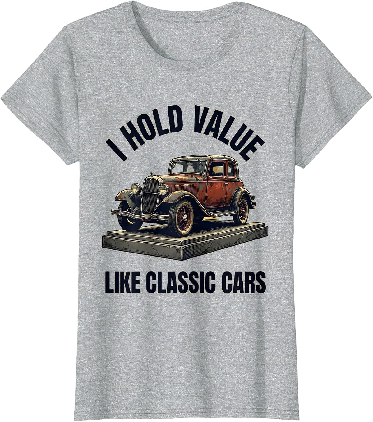 I Hold Value Like Classic Cars Funny Classic Car Guy Humor T-Shirt - Heather Grey
