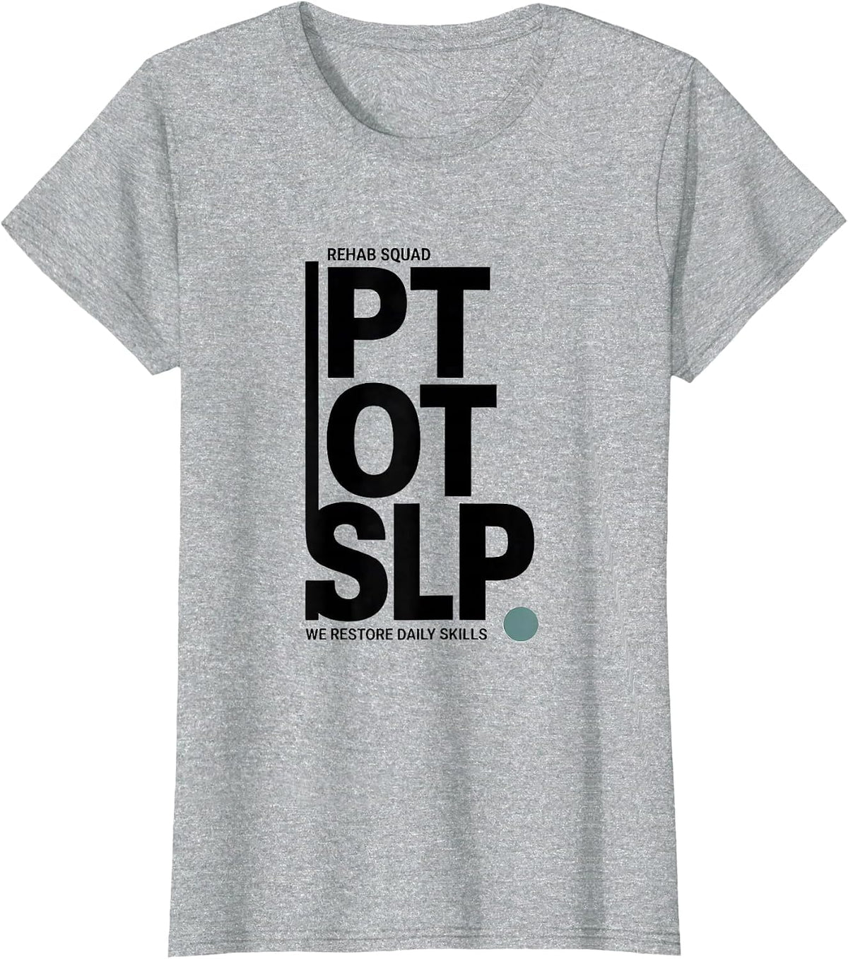 Rehab Squad PT-OT-SLP We Restore Daily Skills Physical T-Shirt - Heather Grey