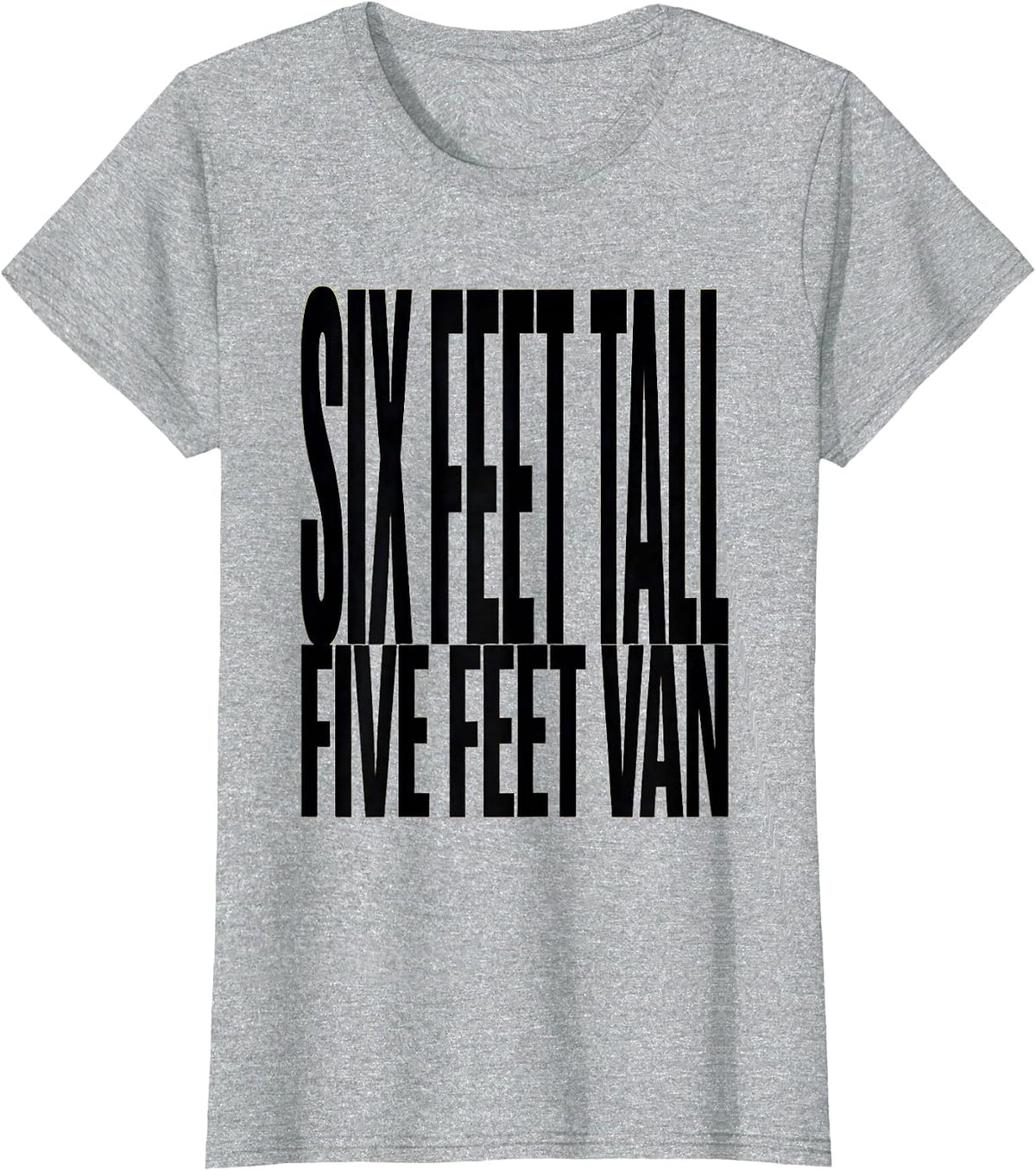 Six Feet Tall, Five Feet Van Funny Van Life Nomad Road-Trip T-Shirt - Heather Grey