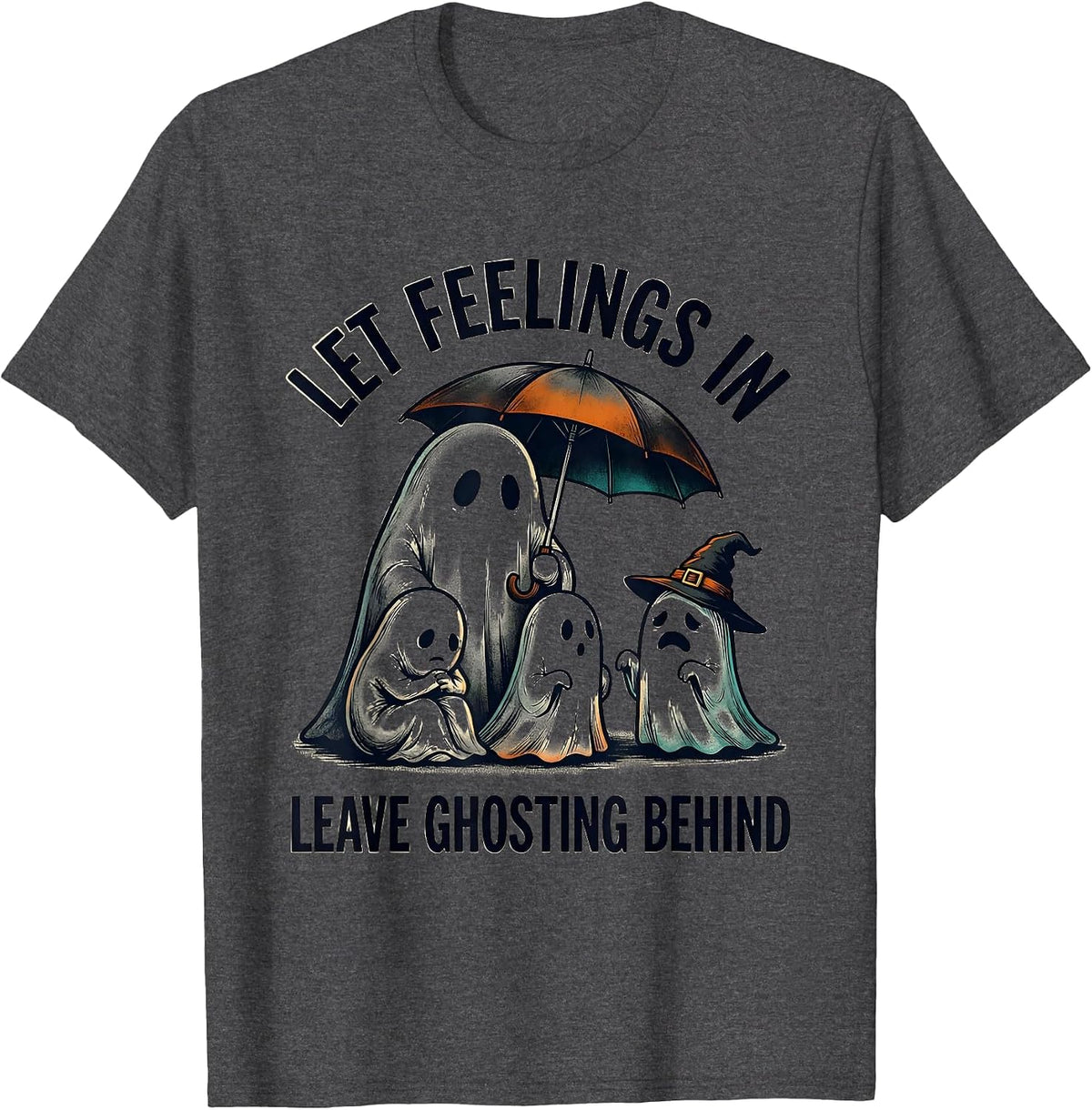 Men's Let Feelings In, Leave Ghosting Behind Funny Ghost Halloween T-Shirt - Dark Heather Grey