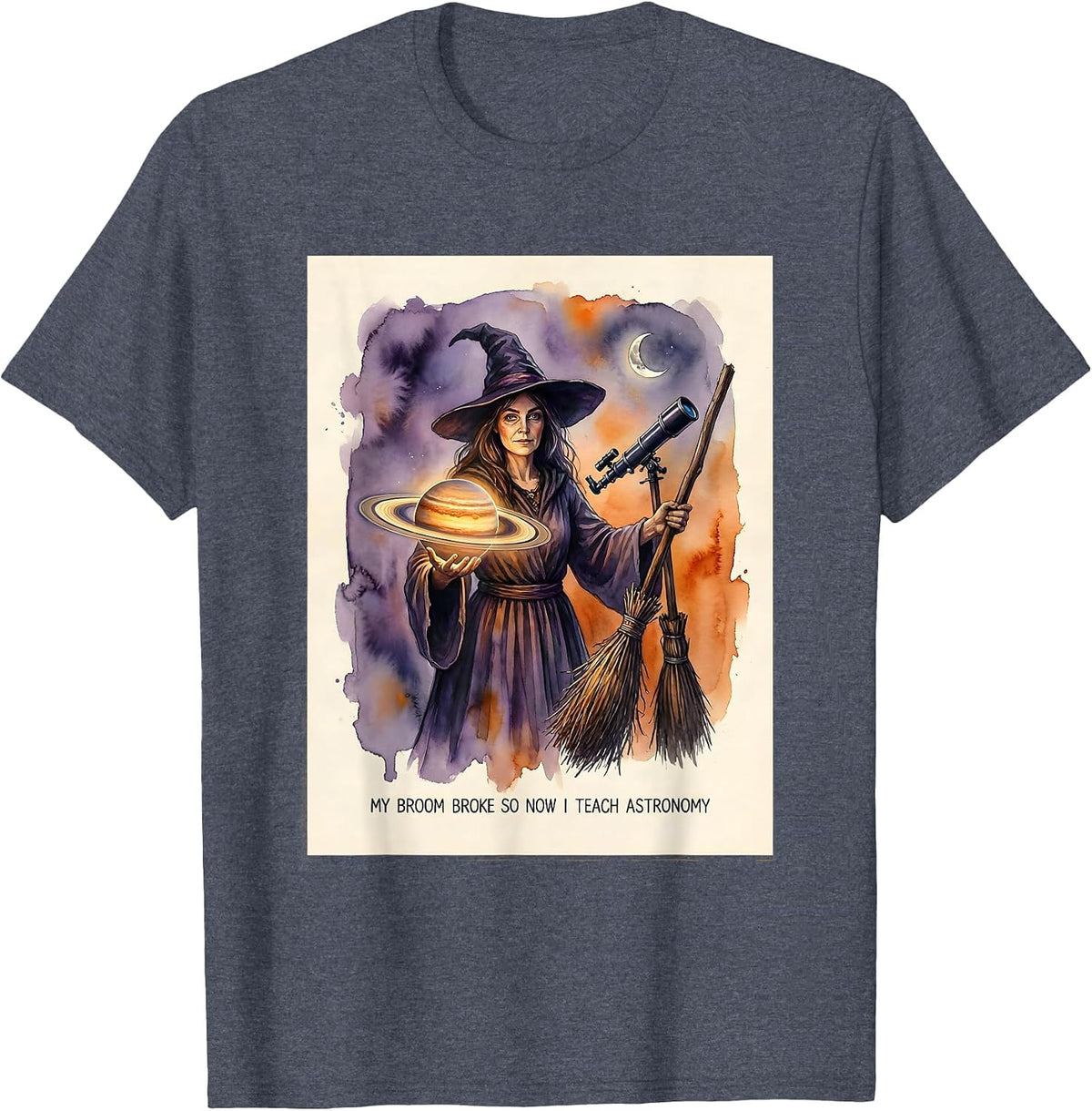 My Broom Broke So Now I Teach Astronomy Teacher T-Shirt - Heather Blue