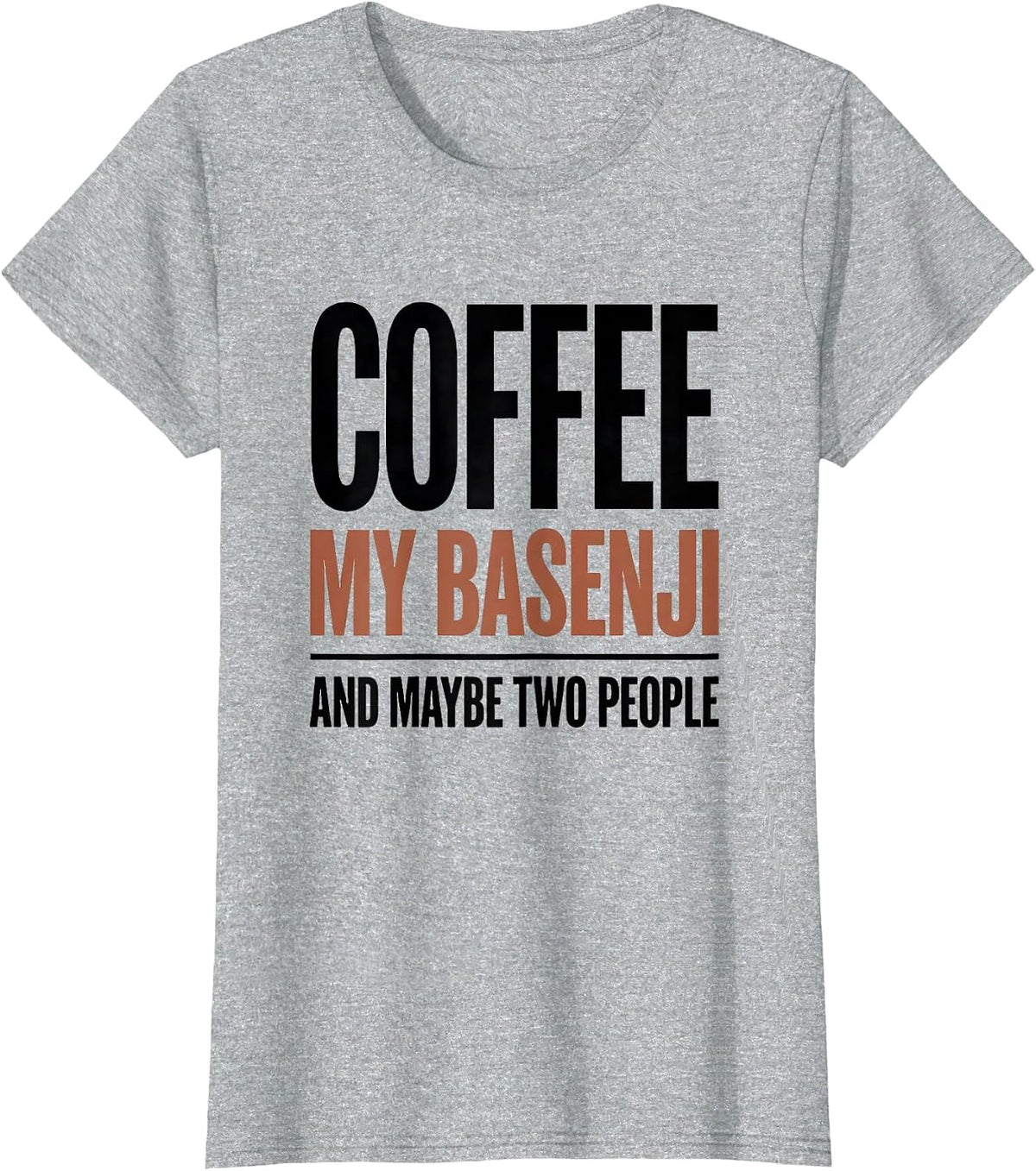 Coffee, My Basenji, And Maybe Two People Funny Dog Mom T-Shirt - Heather Grey