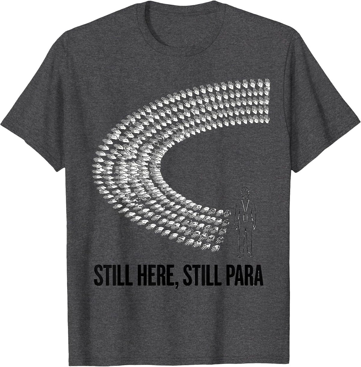 Still Here, Still Para Funny Paraprofessional Para Life T-Shirt - Dark Heather Grey