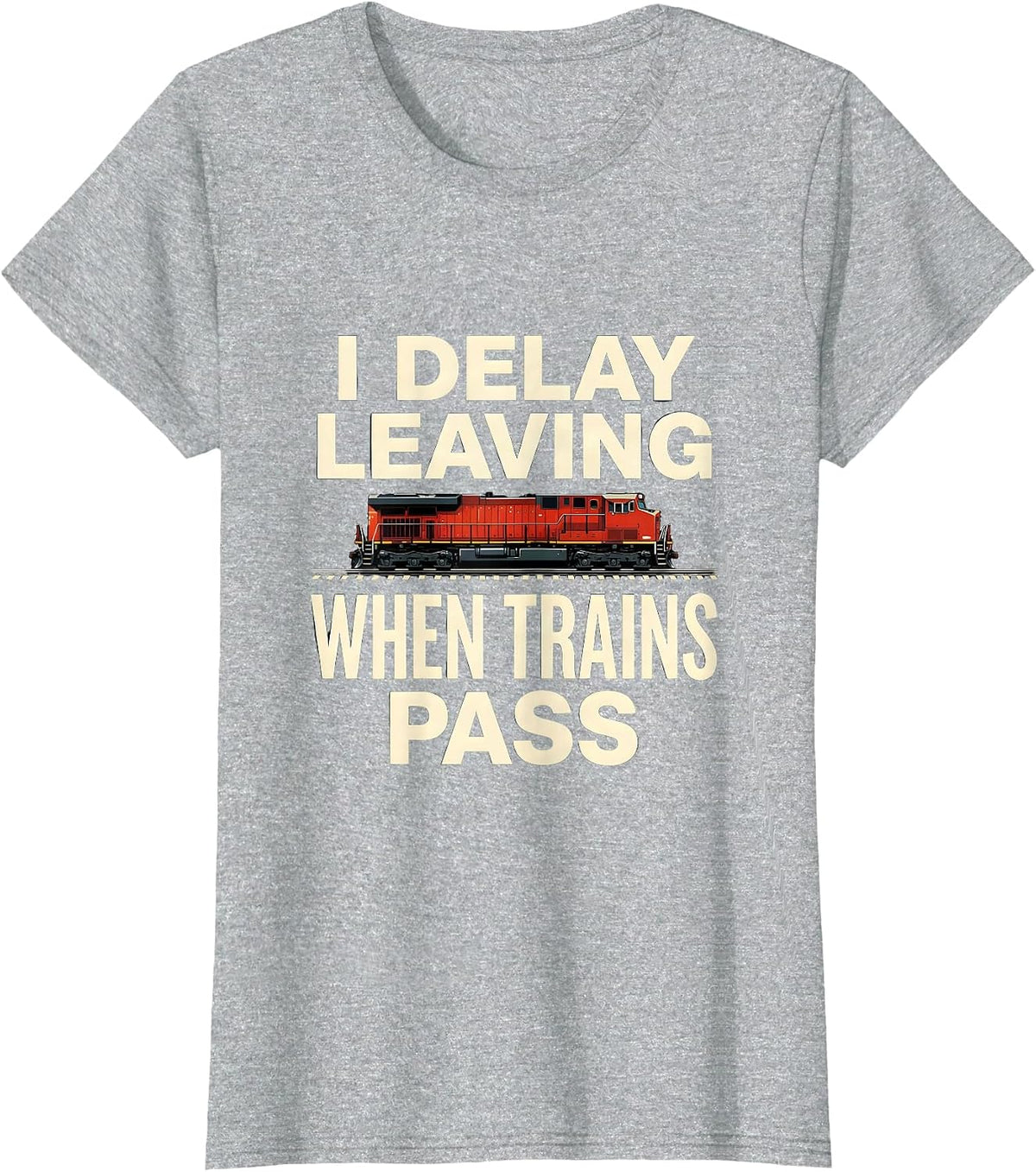I Delay Leaving When Trains Pass Funny Train Enthusiast T-Shirt - Heather Grey
