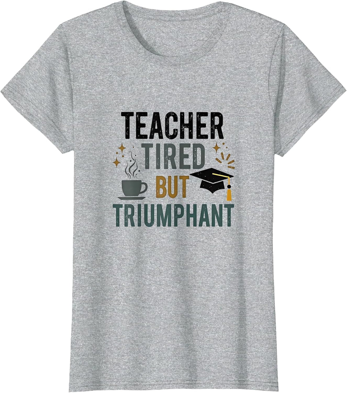 Kinder 67 Teacher Tired But Triumphant Educator Design T-Shirt - Heather Grey