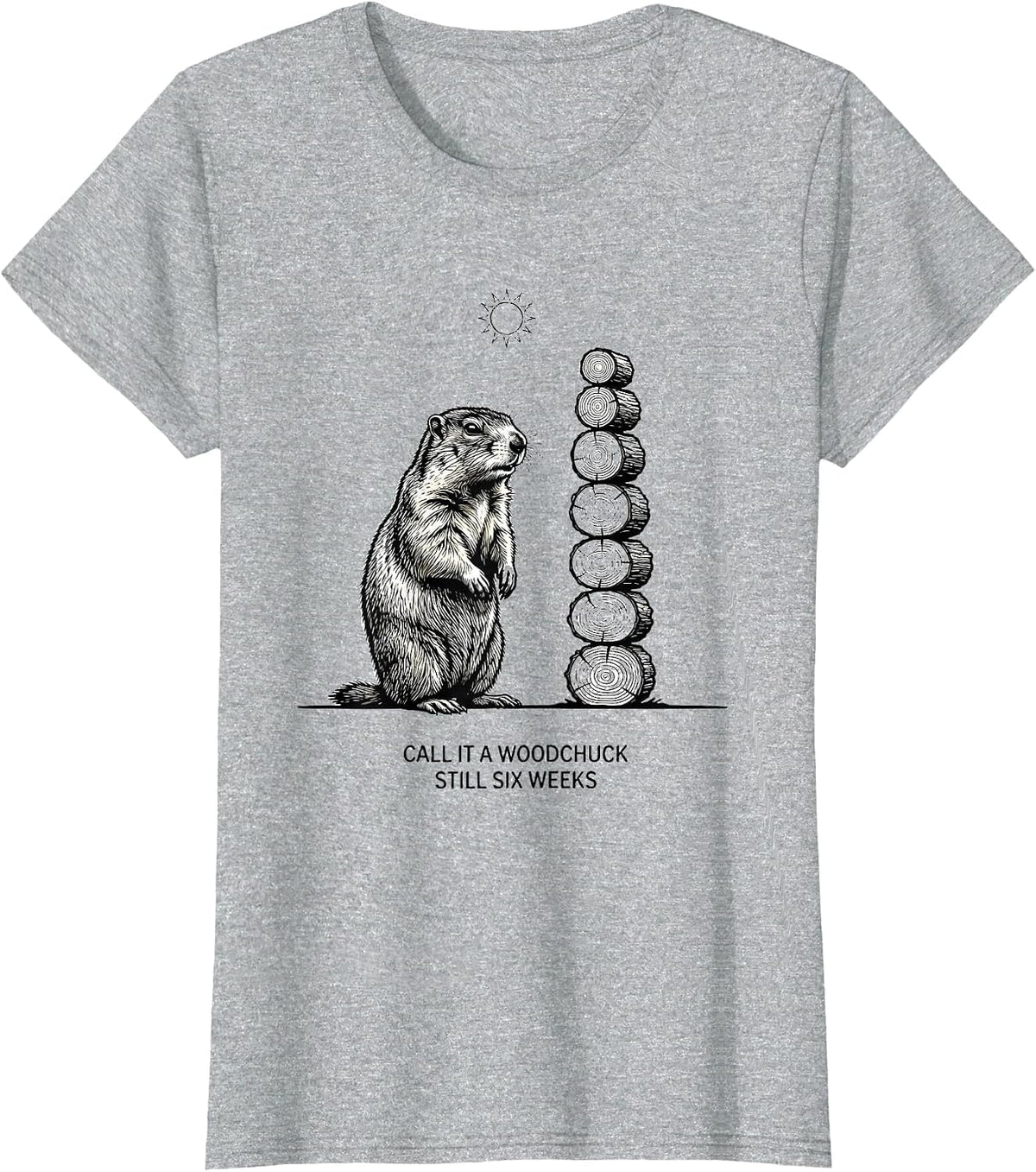 Women's Call It A Woodchuck, Still Six Weeks Funny Woodchuck T-Shirt - Heather Grey