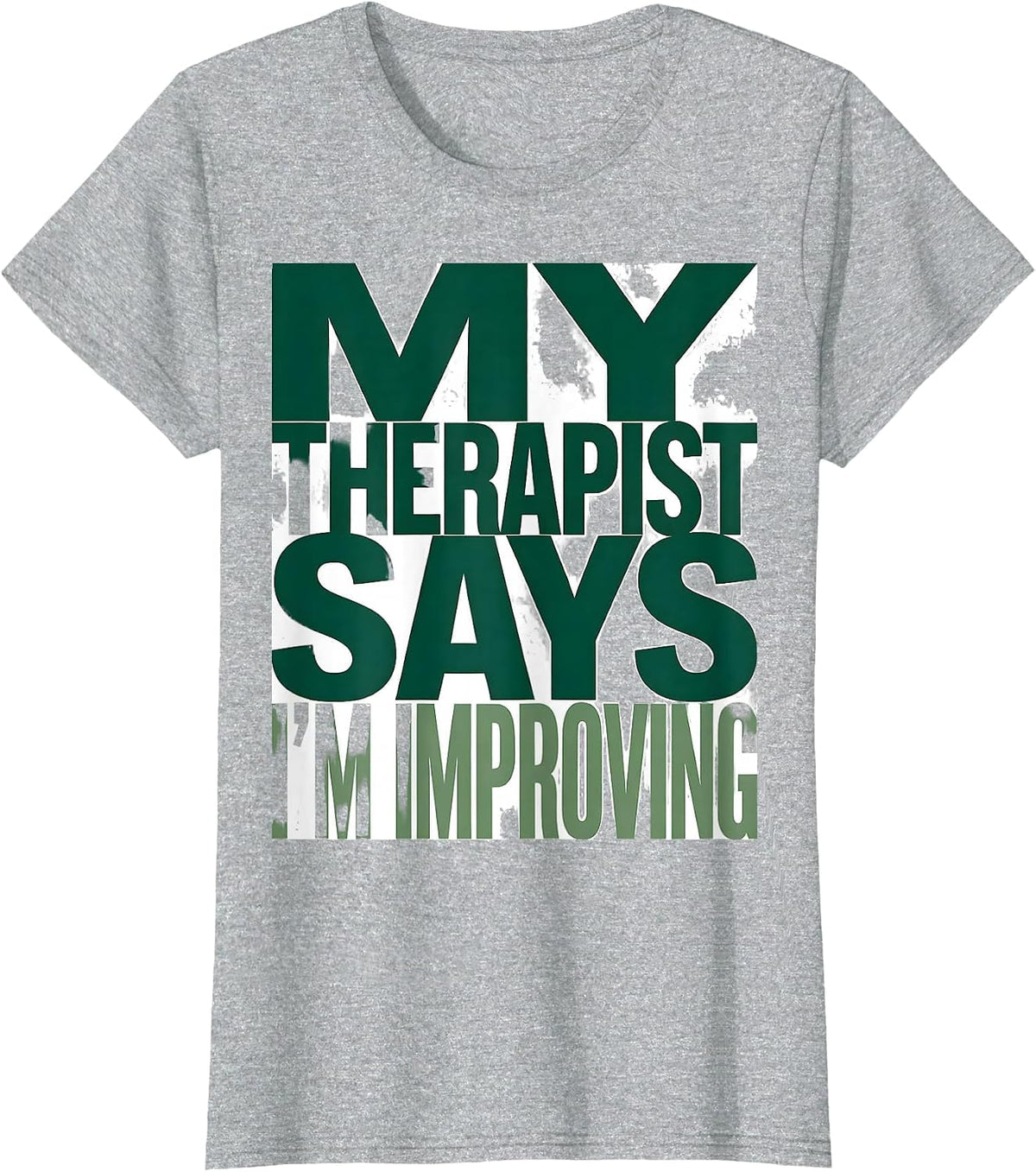 My Therapist Says I'm Improving Mental Health Design T-Shirt - Heather Grey