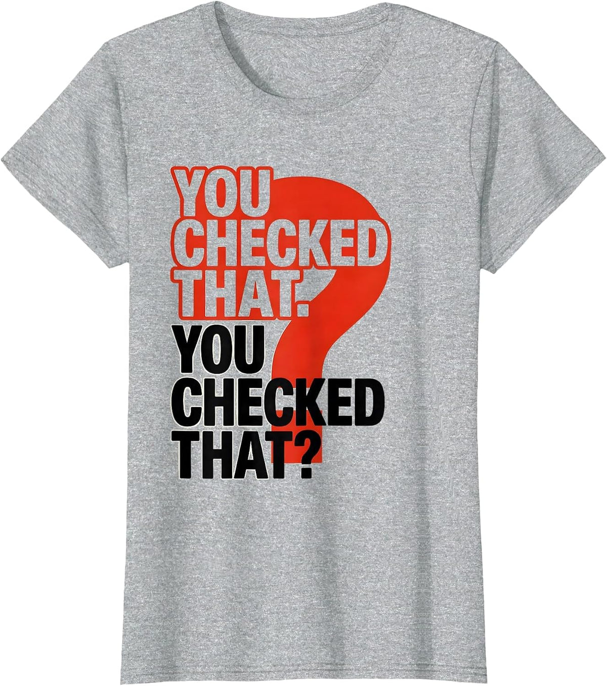 Women's You Checked That. You Checked That? Funny Grammar Teacher T-Shirt - Heather Grey