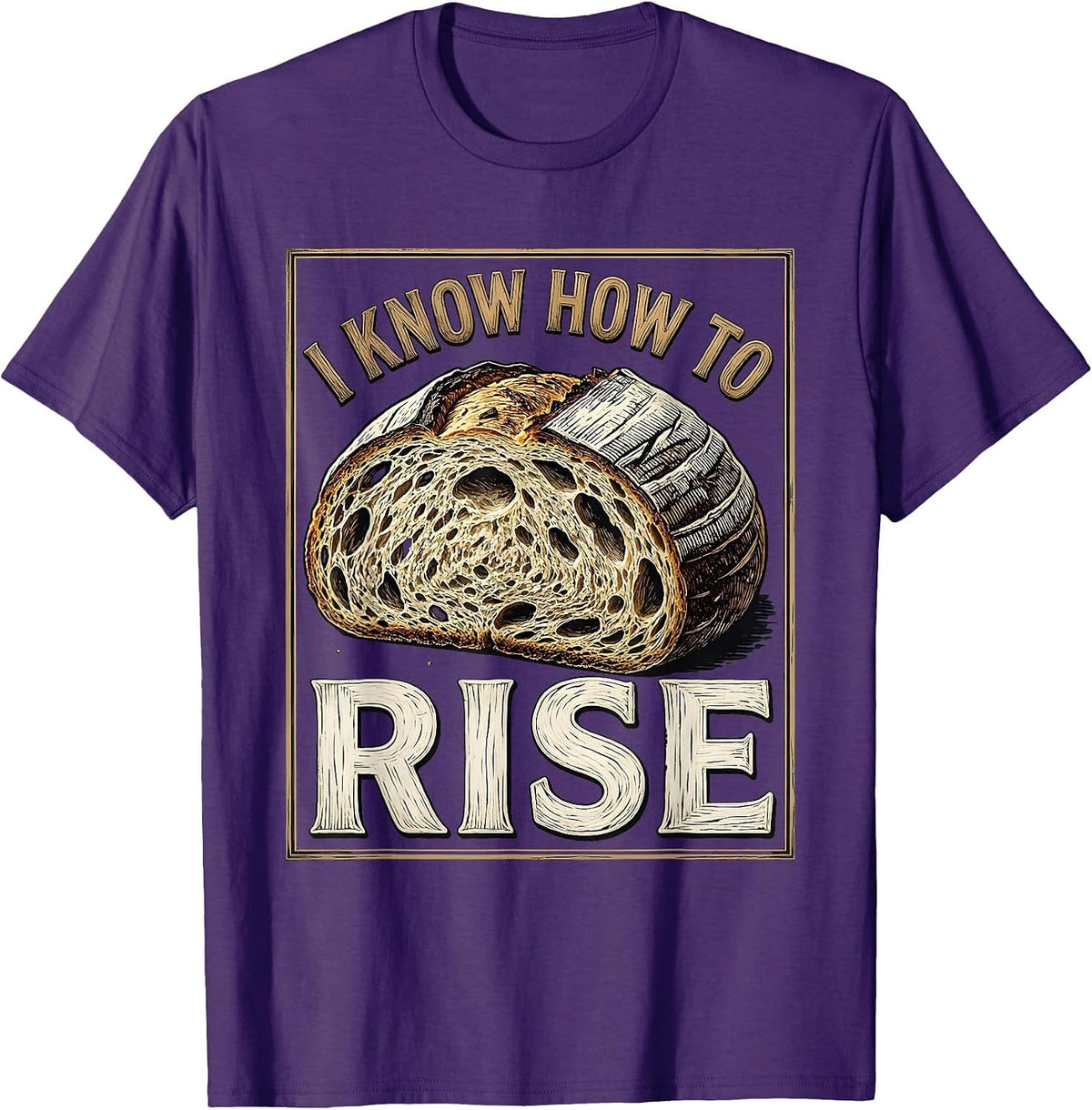 I Know How To Rise Funny Baker Bread Lover Sourdough T-Shirt - Purple