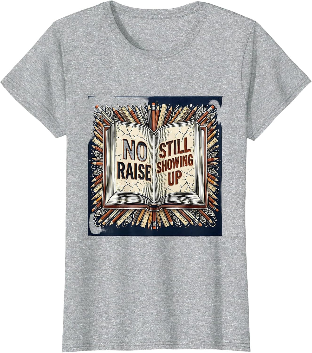 No Raise Still Showing Up Paraprofessional Design T-Shirt - Heather Grey
