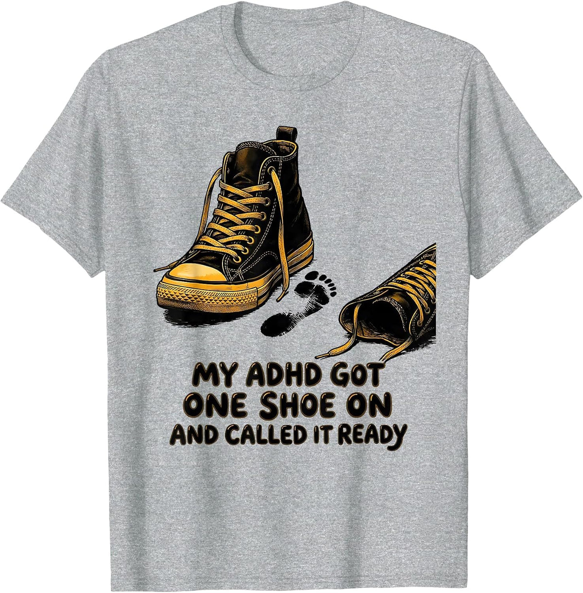 Men's My ADHD Got One Shoe On And Called It Ready Funny T-Shirt - Heather Grey