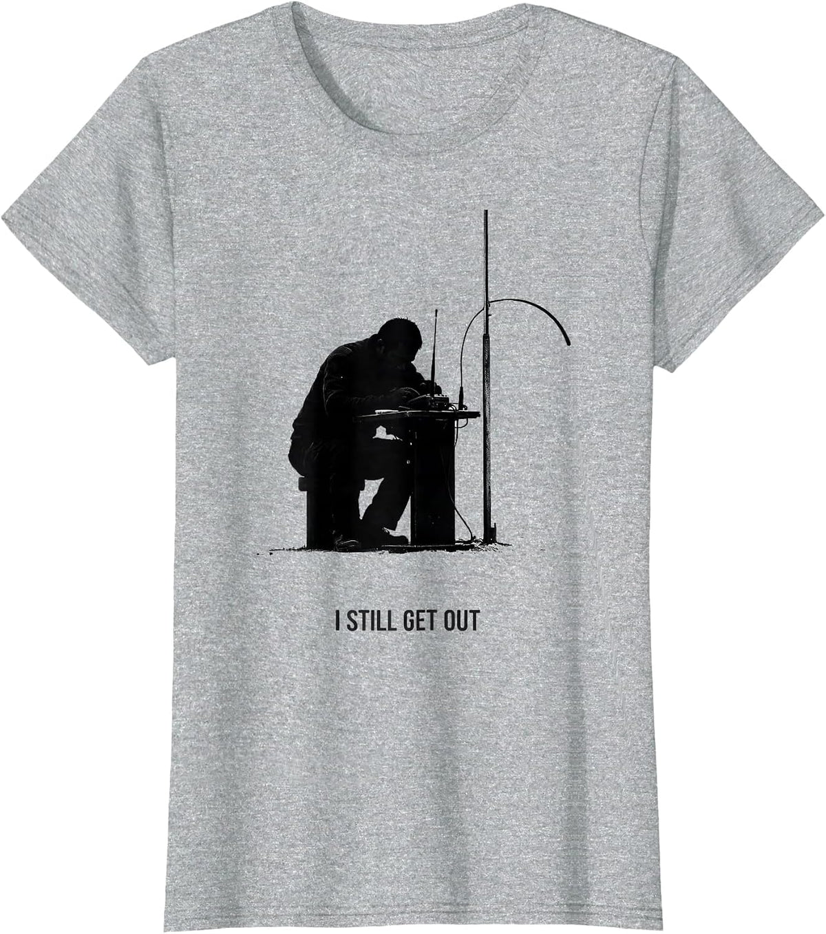 I Still Get Out Funny Ham Radio Operator Hobby Humor T-Shirt - Heather Grey