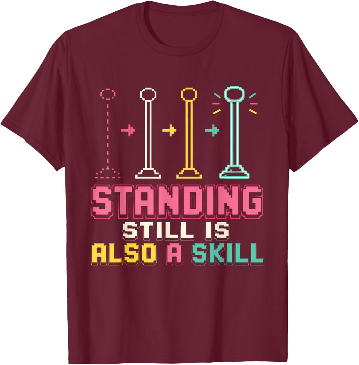 Standing Still is Also A Skill Marching Band Director T-Shirt - Burgundy