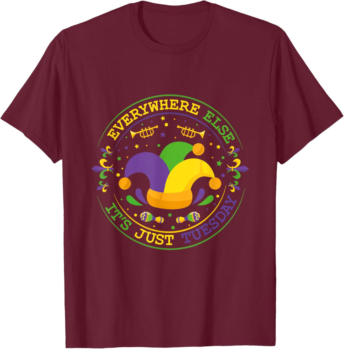 Fat Tuesdays - Everywhere Else It's Just Tuesday Mardi Gras T-Shirt - Burgundy