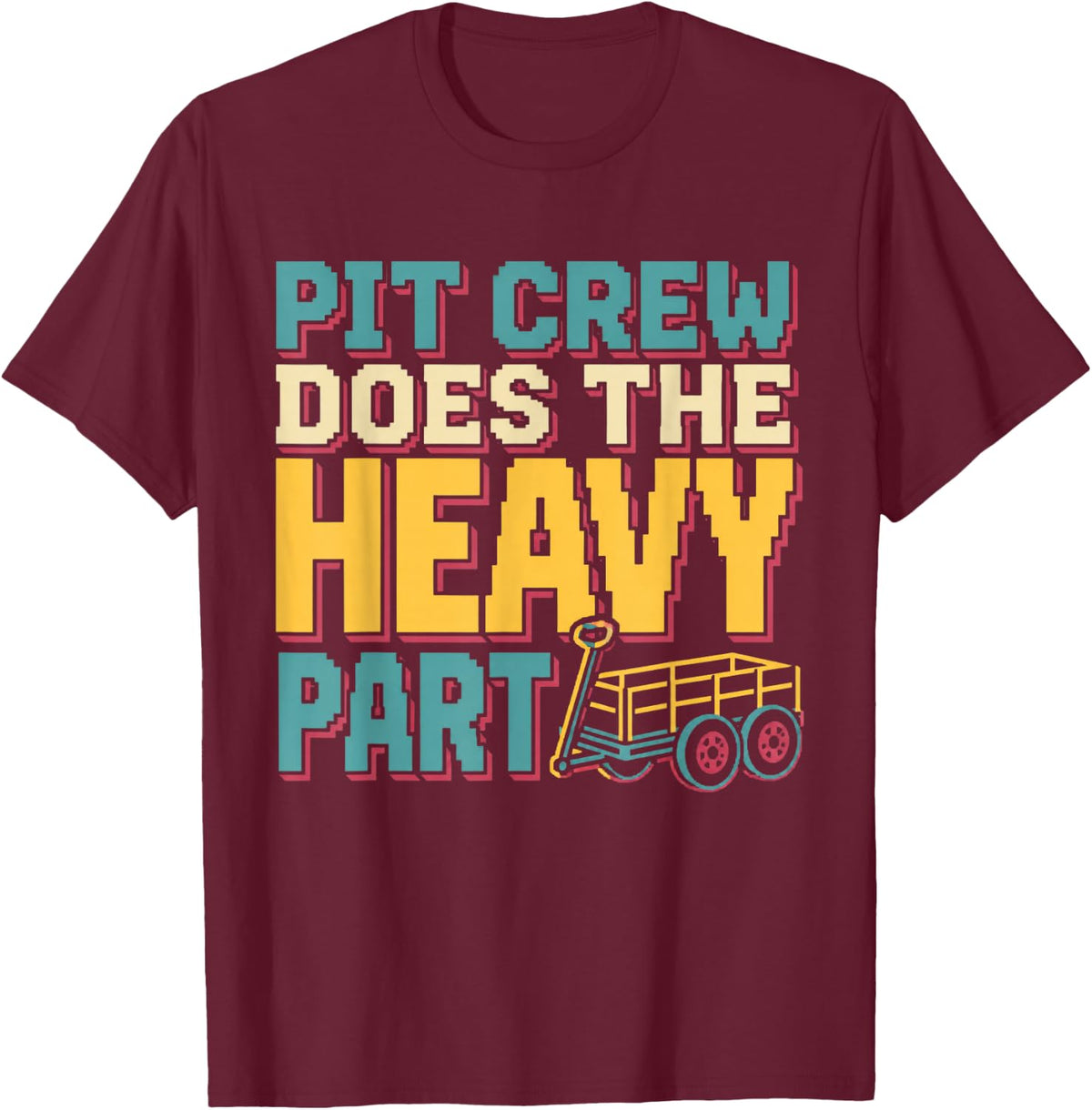 Pit Crew Does The Heavy Part Marching Band Director T-Shirt - Burgundy
