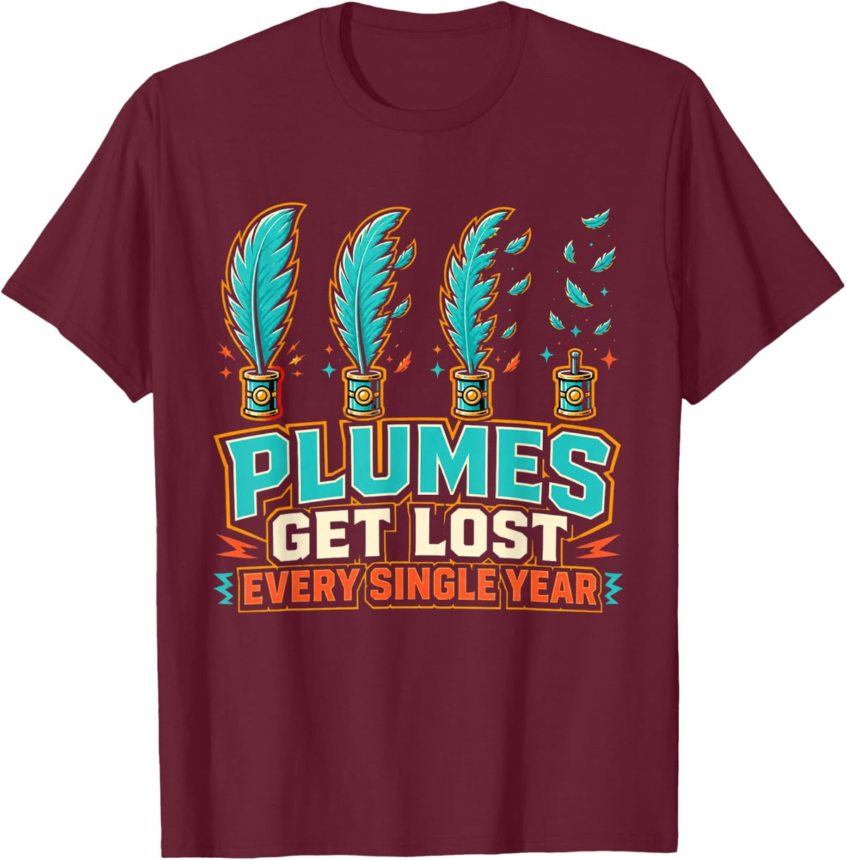 Plumes Every Single Year Marching Band Director T-Shirt - Burgundy