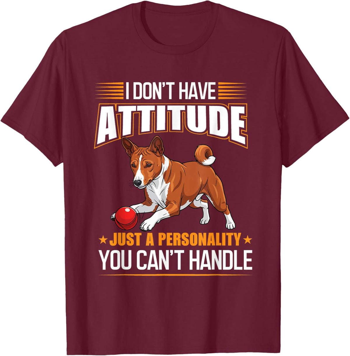Funny Basenji I Don't Have Attitude Just A Personality Dog T-Shirt - Burgundy