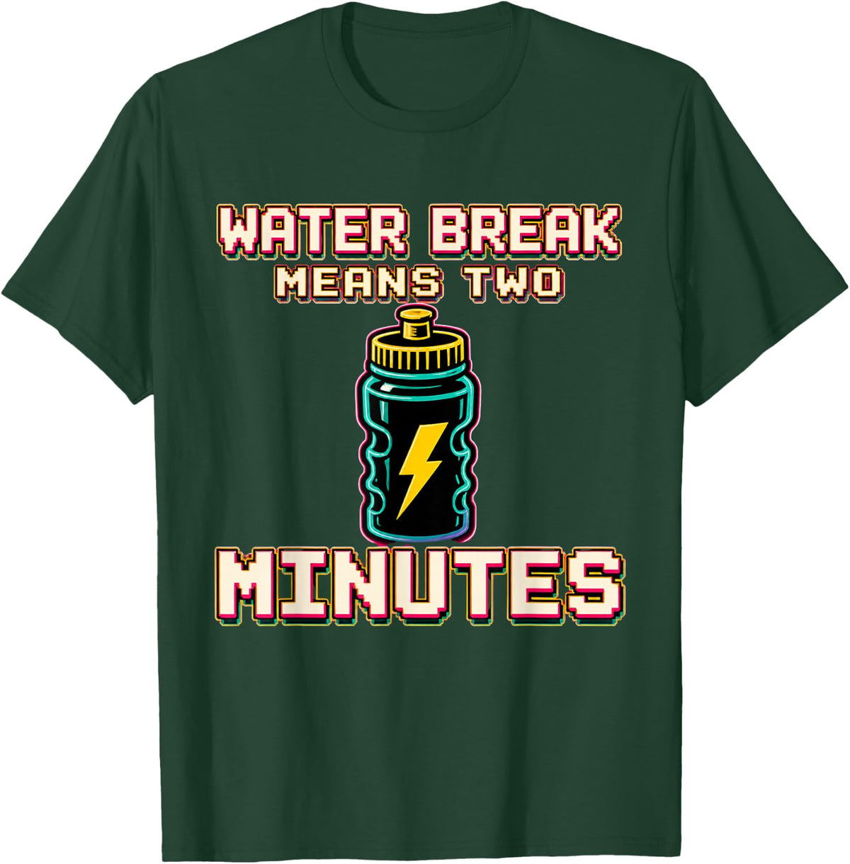 Water Break Means Two Minutes Marching Band Director T-Shirt - Dark Green