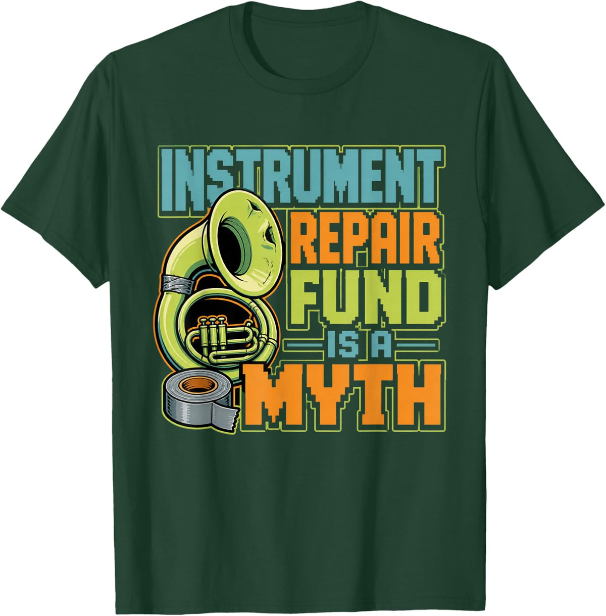 Instrument Repair Fund is A Myth Marching Band Director T-Shirt - Dark Green