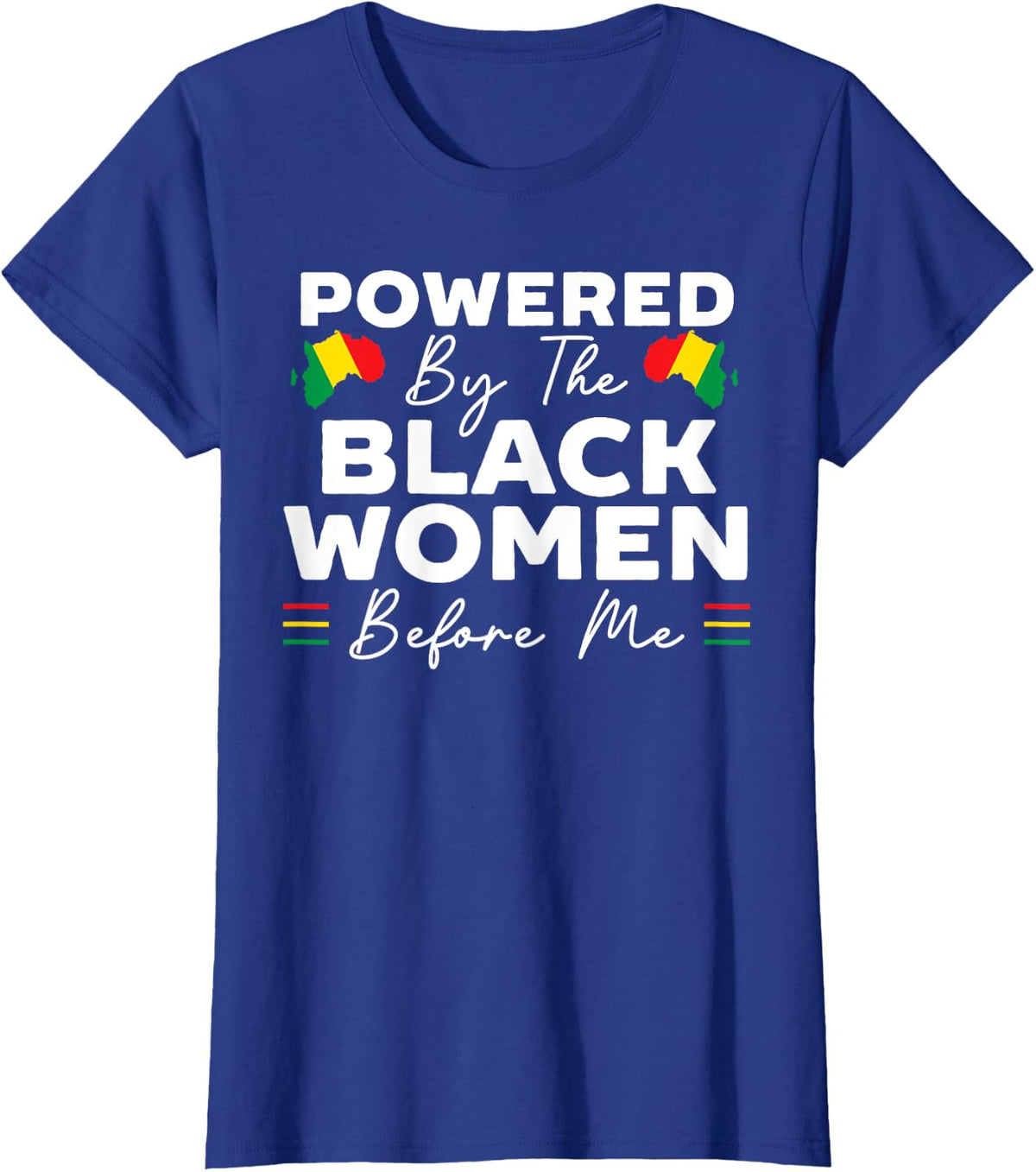 Powered By The Black Women Before Me Black History Month T-Shirt - Royal Blue