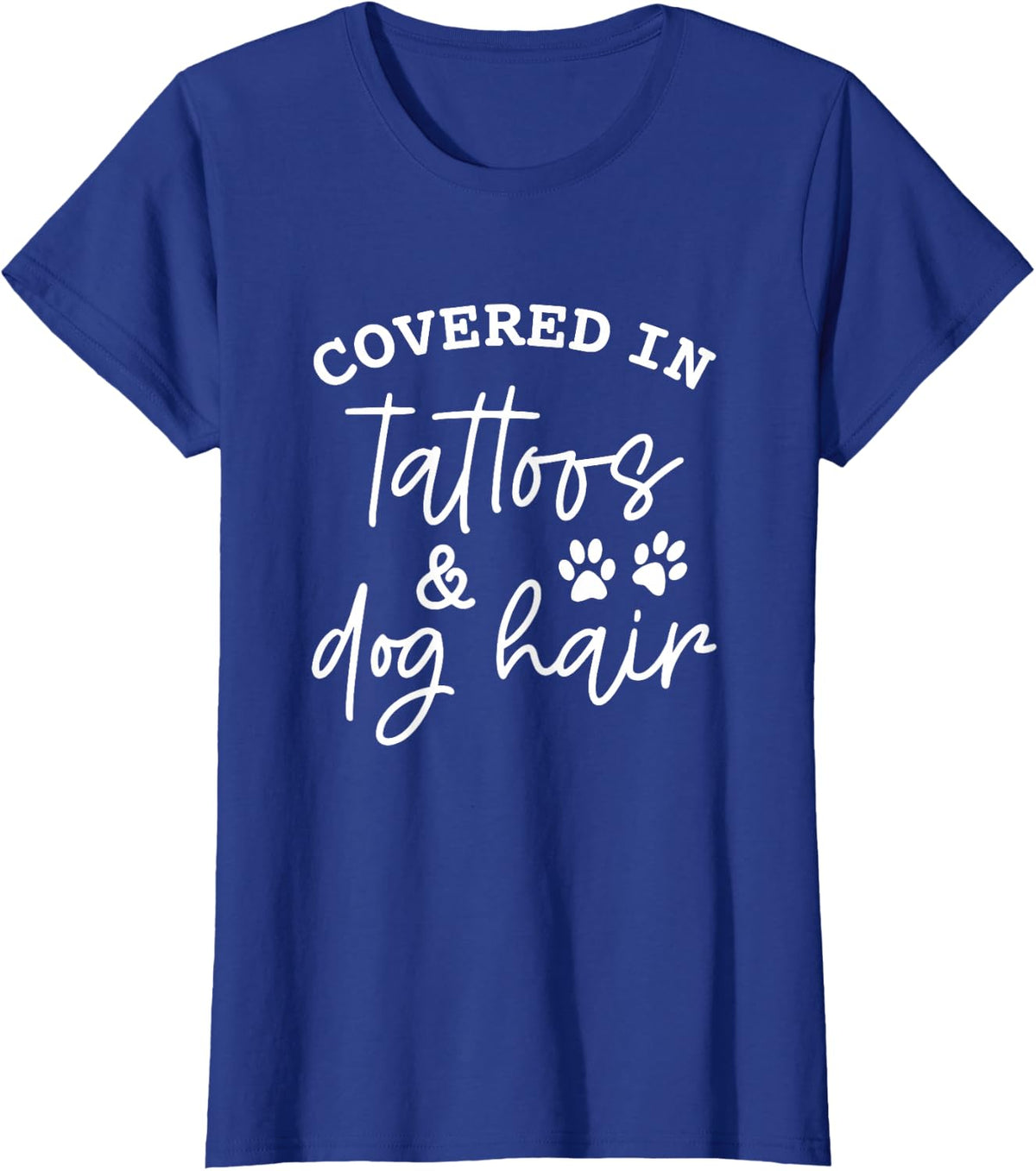 Covered In Tattoos And Dog Hair Tattoo Lover Dog Mom Dogs T-Shirt - Royal Blue