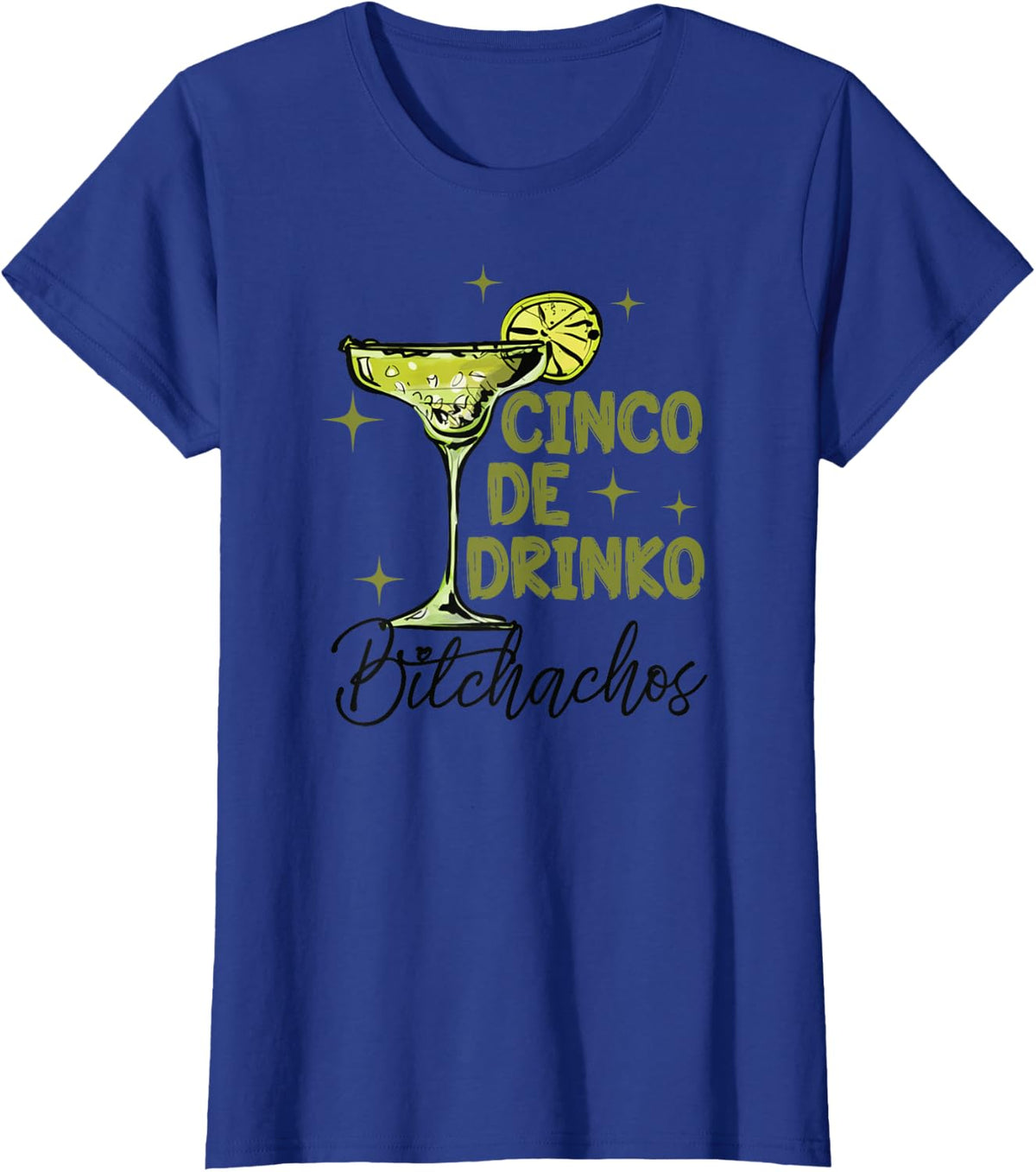 Cinco De Drinko Bitchachos Woman Cinco De Mayo Margarita T-Shirt - Royal Blue
