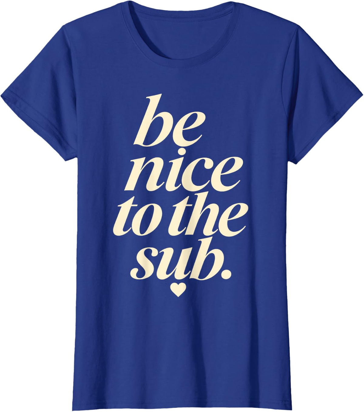 Be Nice to The Sub T-Shirt - Royal Blue