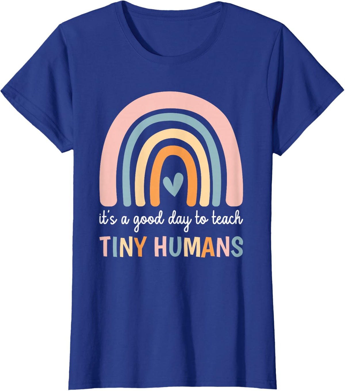 Teacher Life It's a Good Day to Teach Tiny Humans T-Shirt - Royal Blue