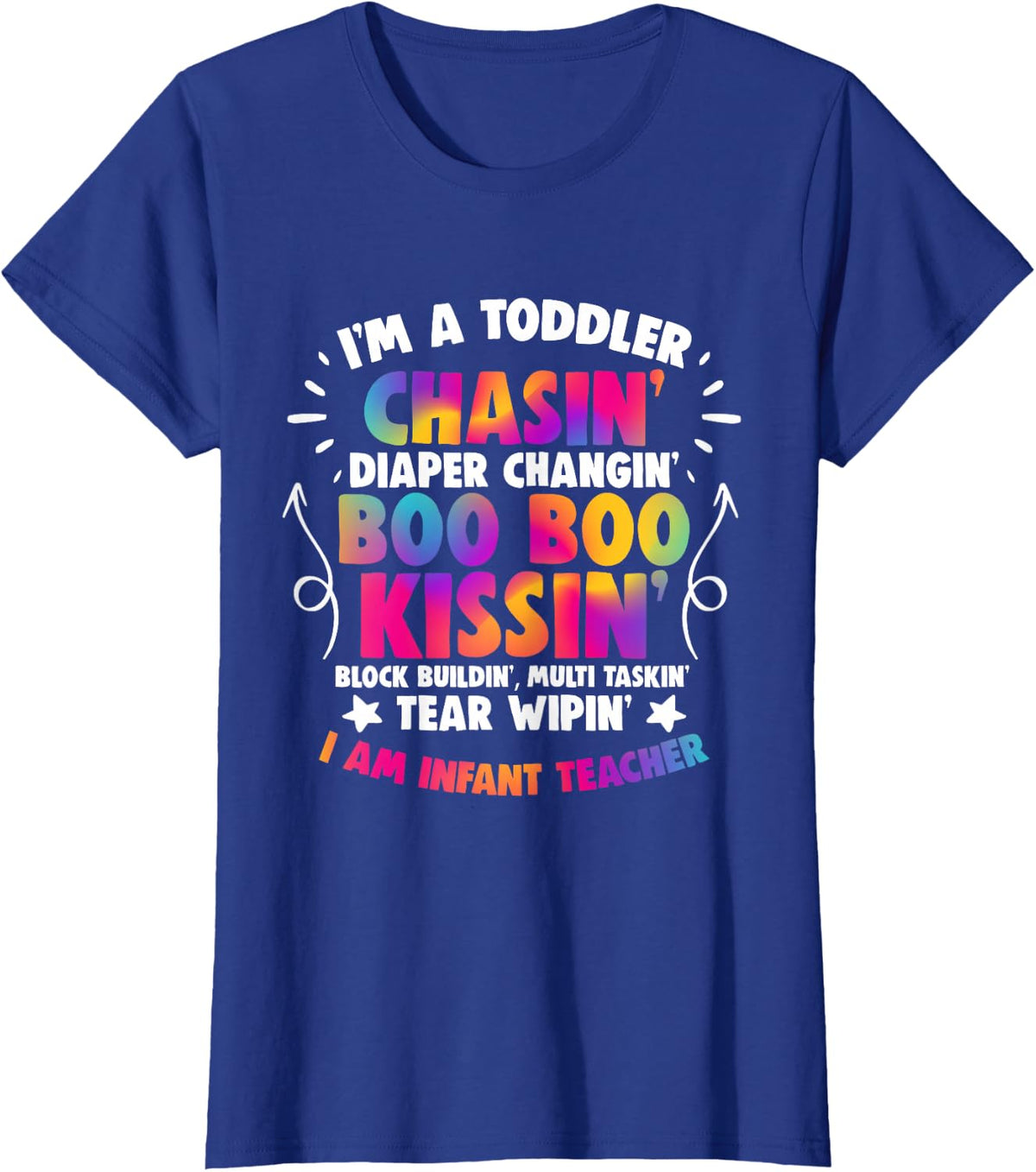 I'm A Toddler Chasin Daycare School Childcare Infant Teacher T-Shirt - Royal Blue