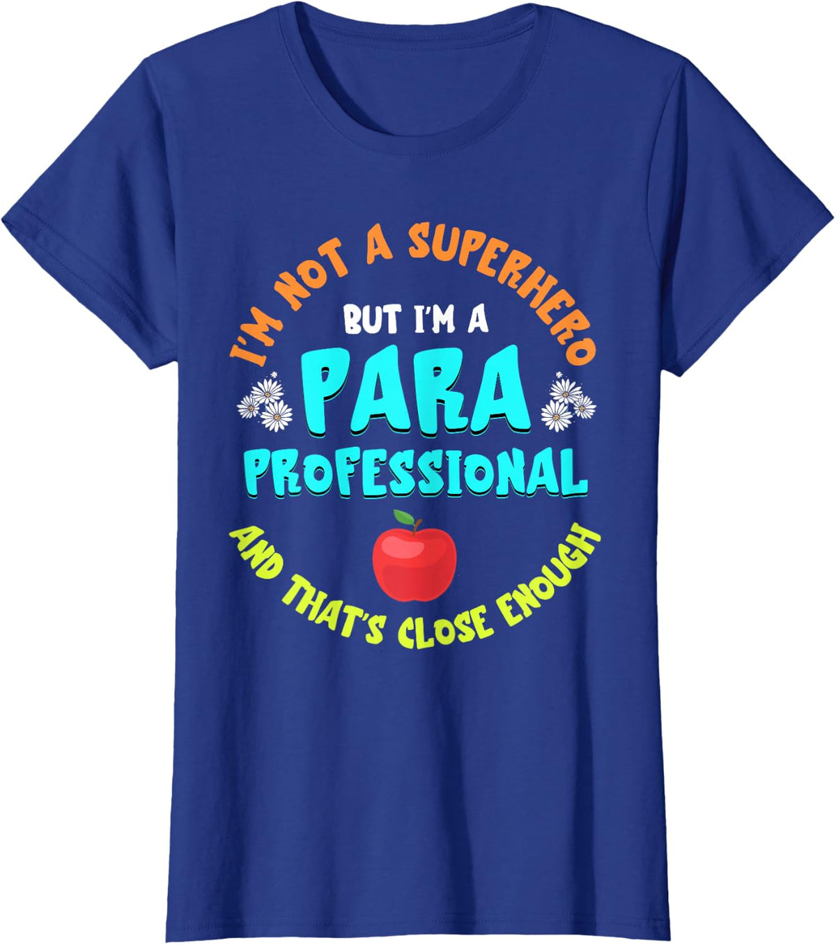 I'm Not A Superhero Educational Assistant Paraprofessional T-Shirt - Royal Blue