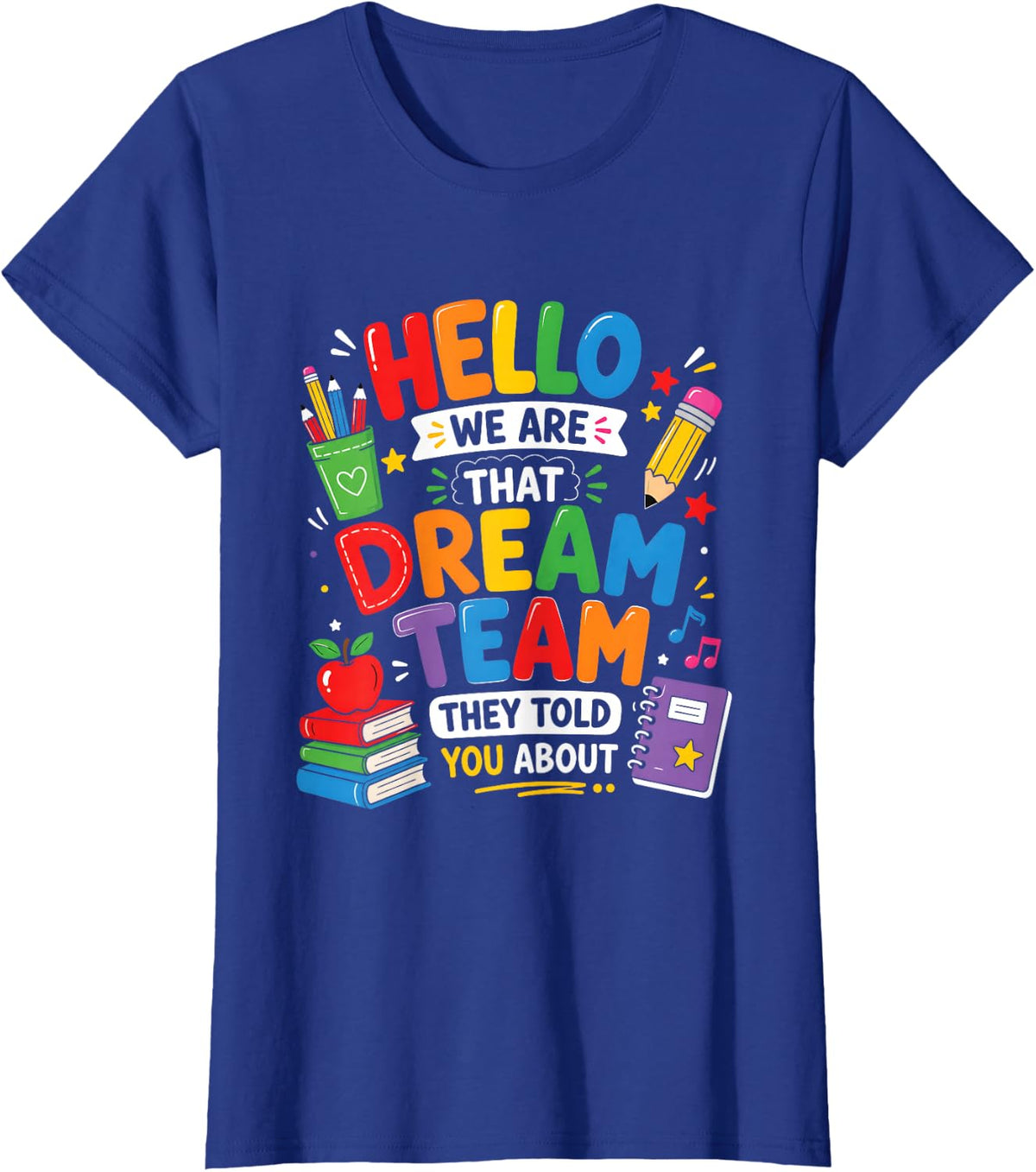 Hello We are that Dream Team Teacher School Staff Crew T-Shirt - Royal Blue