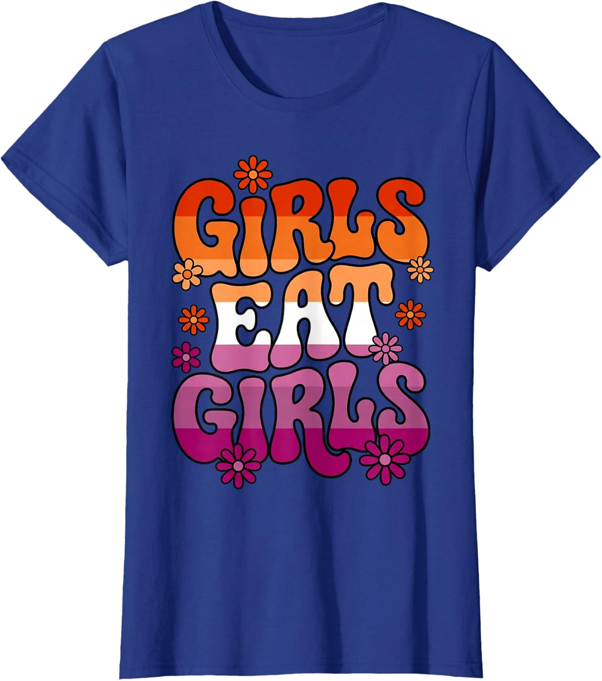 Girls Eat Girls Pride Month Gay LGBTQ Girls Flag Lesbian T-Shirt - Royal Blue