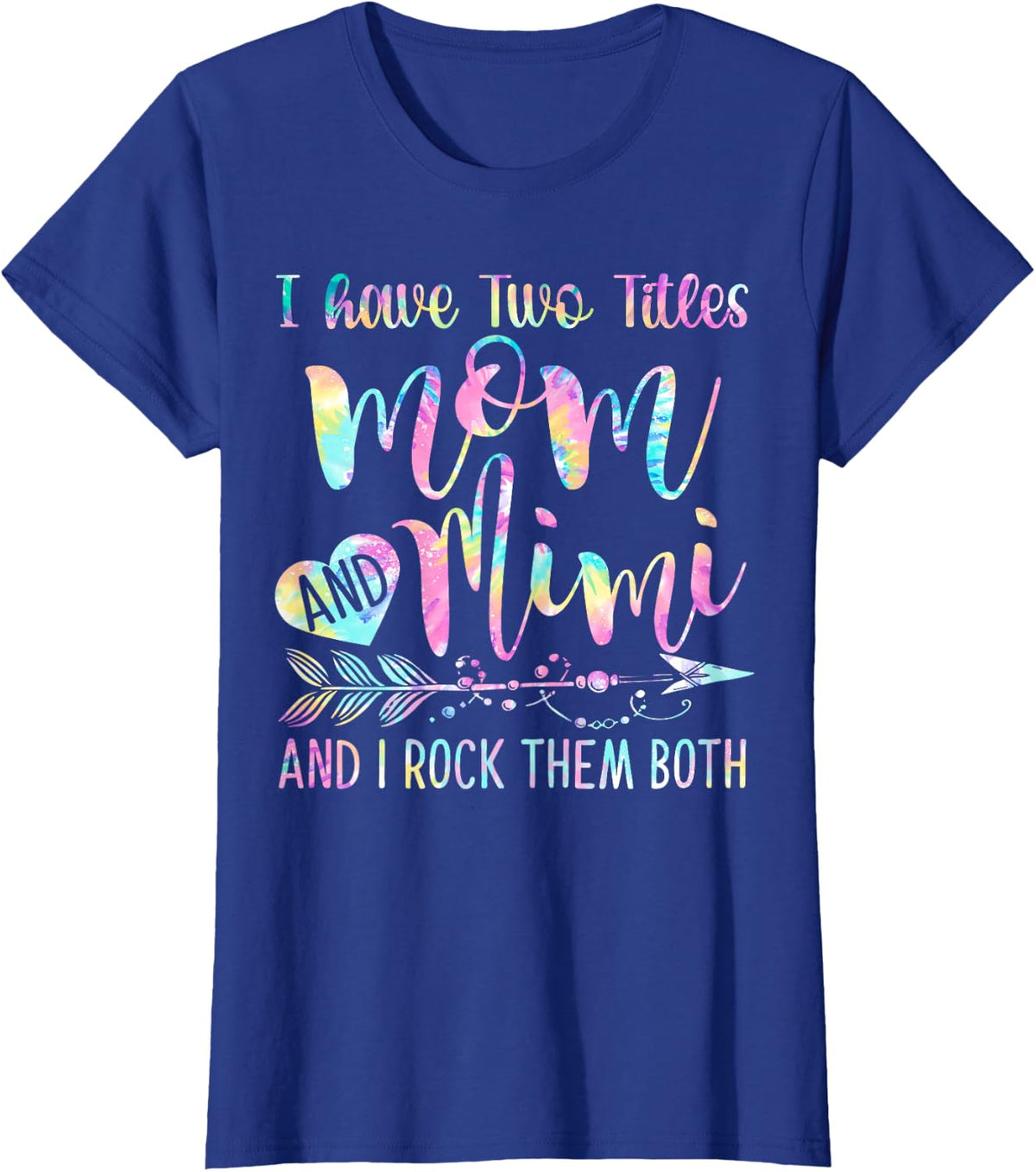 I Have Two Titles Mom and Mimi and I Rock Them Both Tie-dye T-Shirt - Royal Blue