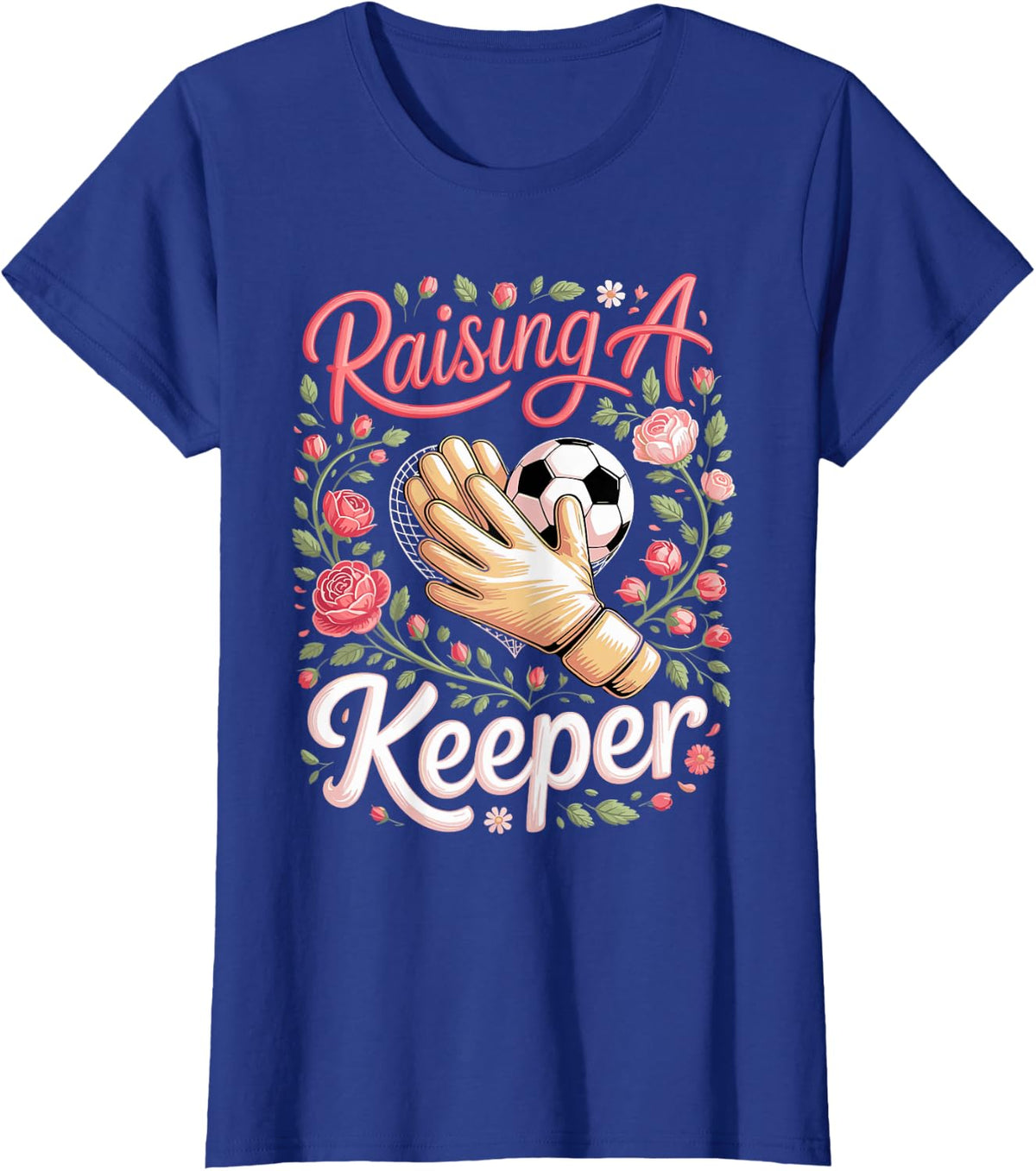 Raising a Keeper Soccer Goalie Soccer Mom Dad T-Shirt - Royal Blue