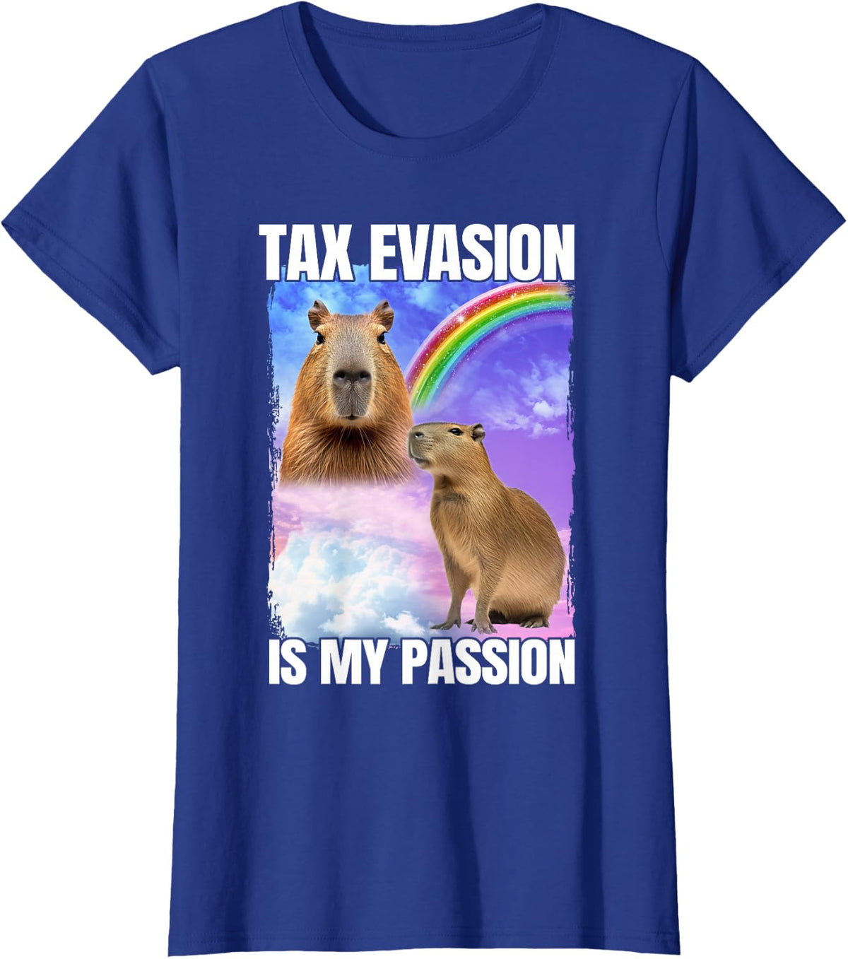 Tax Evasion Is My Passion Capybara T-Shirt - Royal Blue