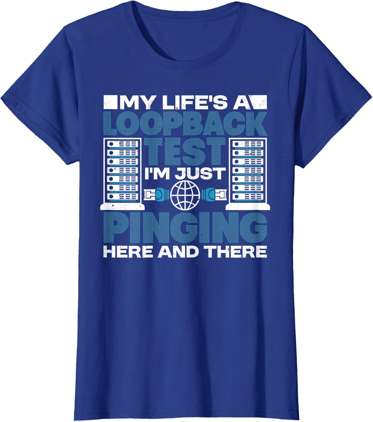 Network Admin Pinging Loopback Test System Administrator T-Shirt - Royal Blue