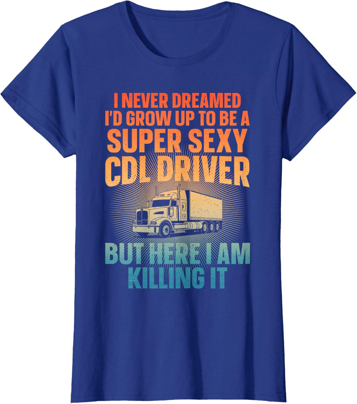 Cool CDL Driver Art For Men Women Trucking CDL Truck Driver T-Shirt - Royal Blue