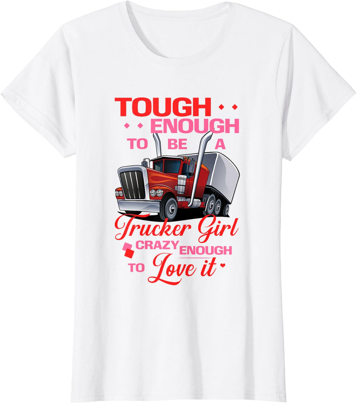 Trucker Girl Tough and Crazy Enough Truck Driver Tees T-Shirts for Women - White