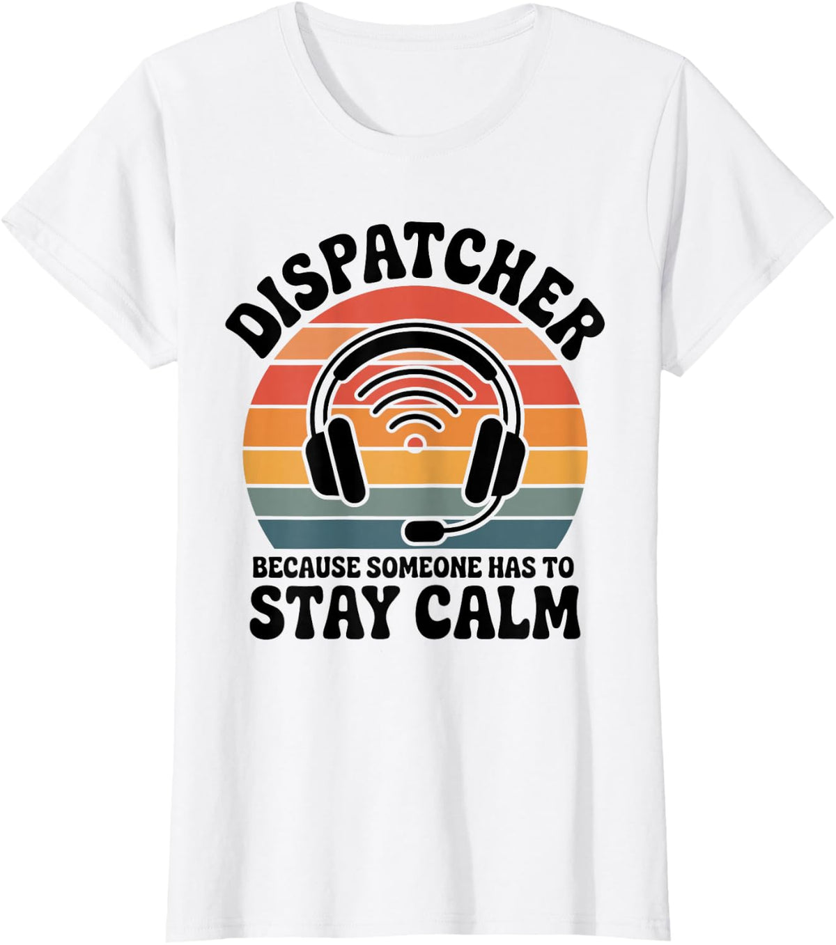 911 Dispatcher Because Someone Has to Stay Calm T-Shirt - White