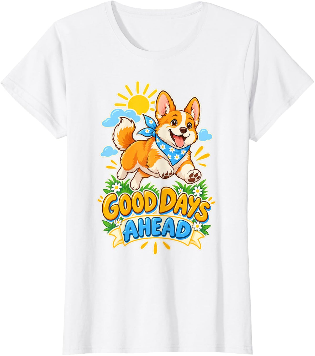 Leaping Corgi Good Days Ahead Art T-Shirt - White