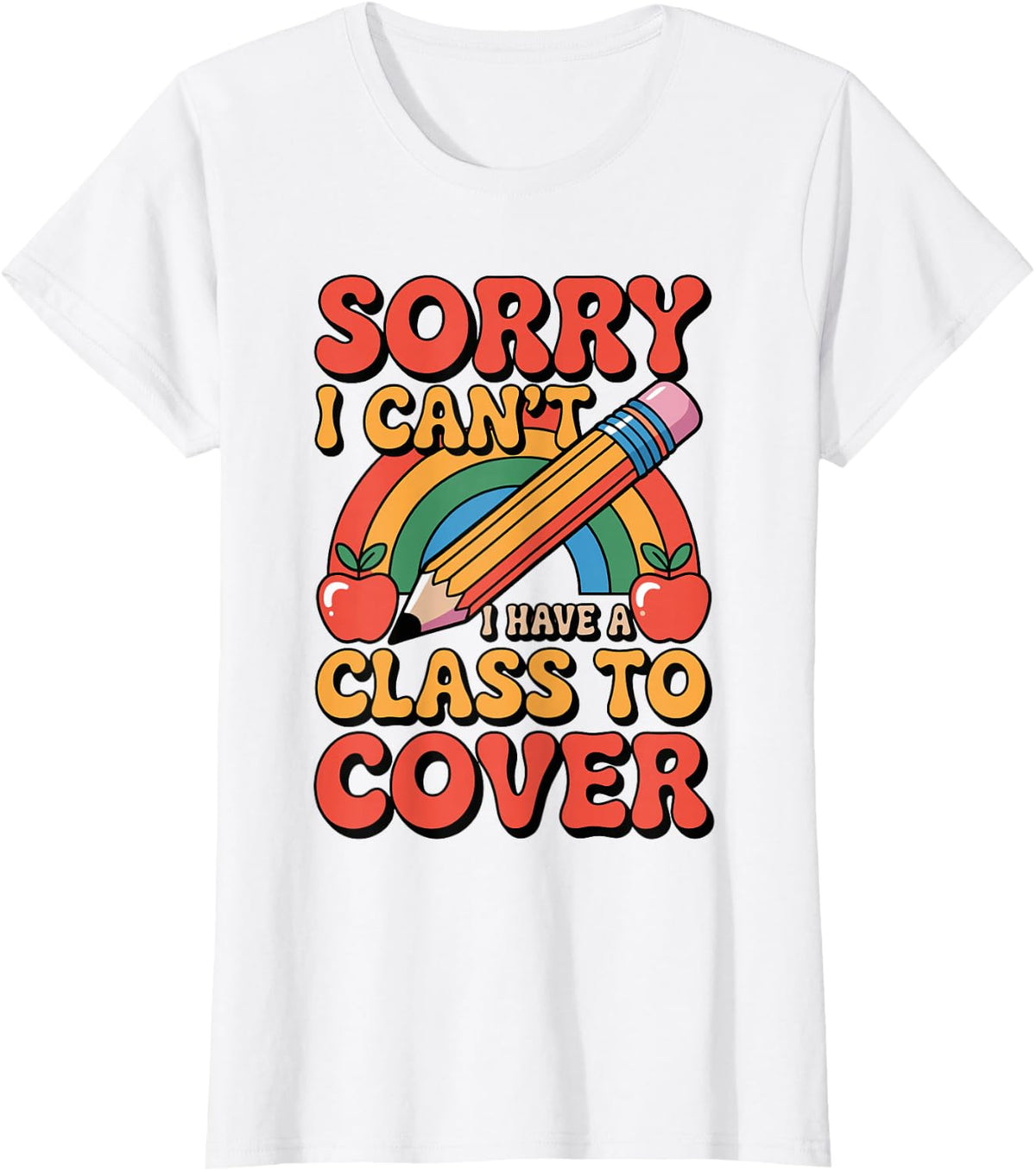 I Have A Class to Cover Funny Substitute Teacher School T-Shirt - White