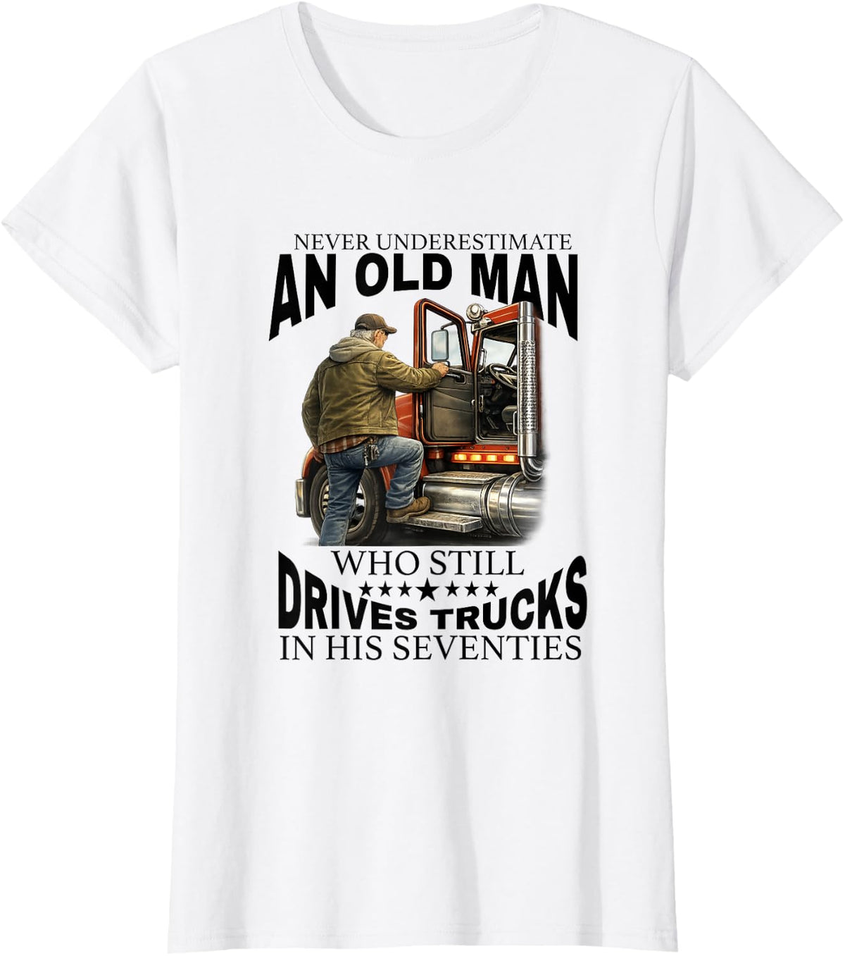 Funny Truck Driver Grandpa Never Underestimate Old man Drive T-Shirt - White