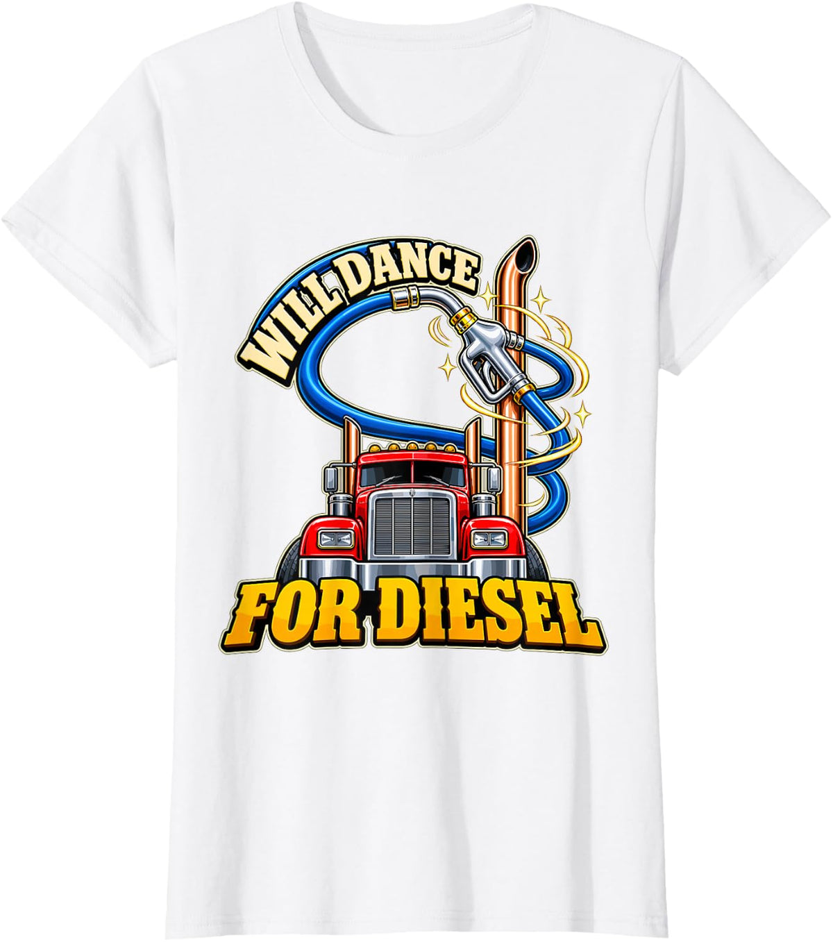 Will Dance for Diesel Truck Driver Humor T-Shirt - White