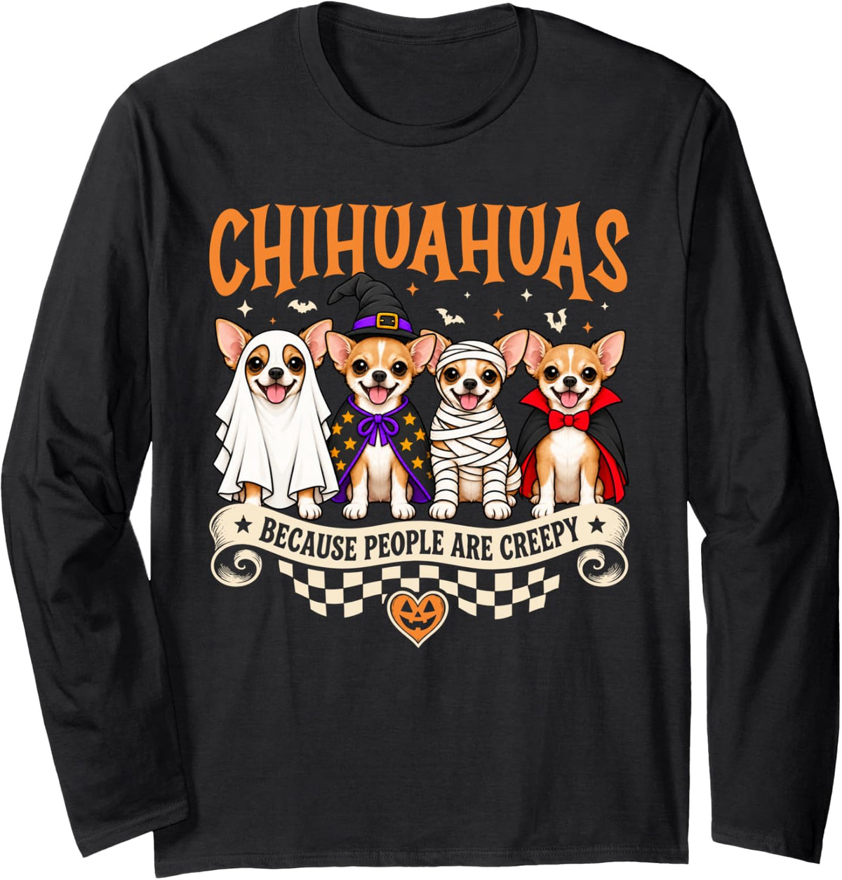 Chihuahuas Because People are Creepy Dog Halloween Costume Long Sleeve T-Shirt - Adult Unisex Black