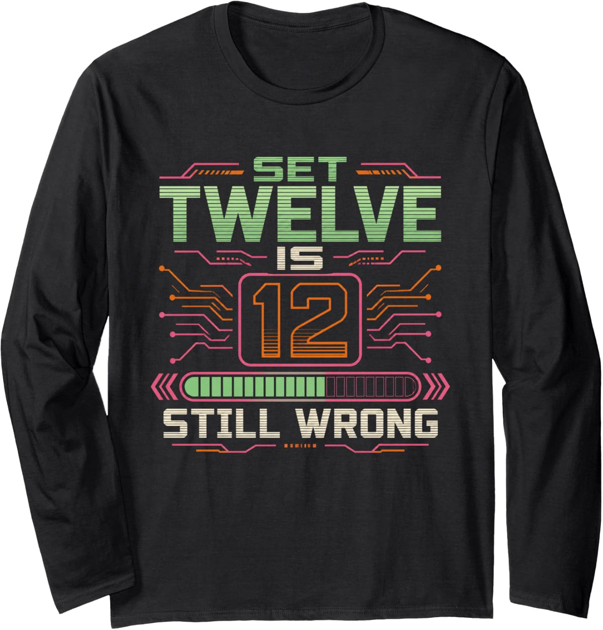 Set Twelve is Still Wrong Marching Band Director Long Sleeve T-Shirt - Adult Unisex Black