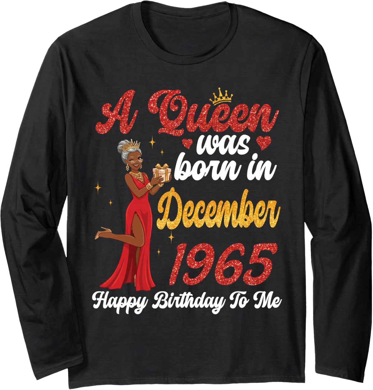 A Queen was Born in December 1965 Happy Birthday to Me You Long Sleeve T-Shirt - Adult Unisex Black