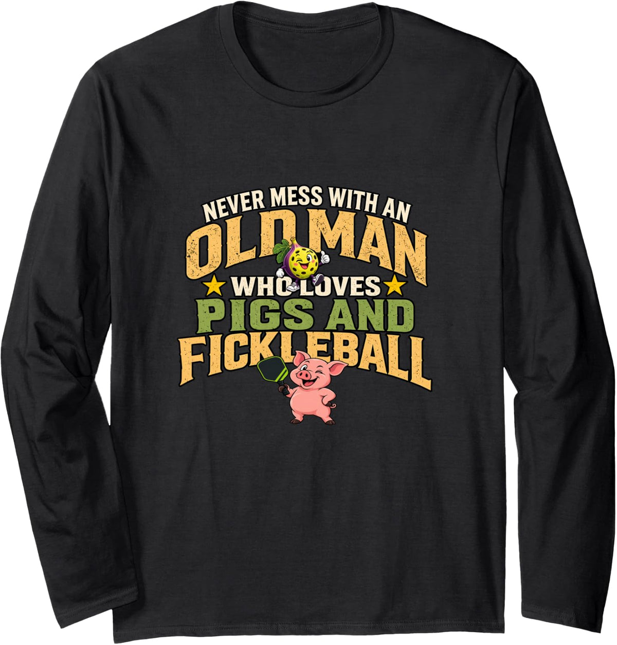Never Mess with an Old Man Who Loves Pigs and Fickleball Long Sleeve T-Shirt - Adult Unisex Black