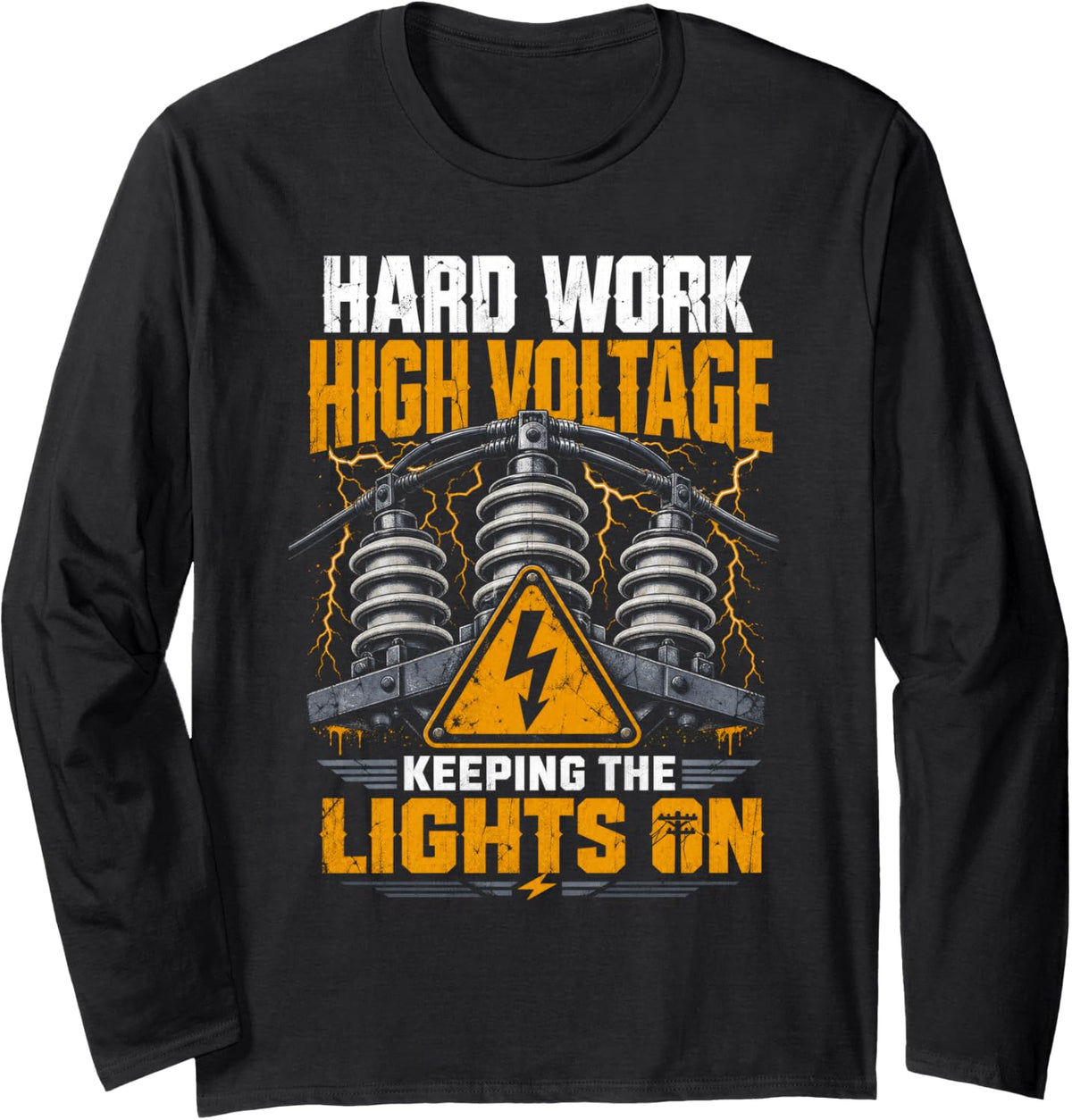 Hard Work High Voltage Electrical Lineman Long Sleeve T-Shirt - Adult Unisex Black